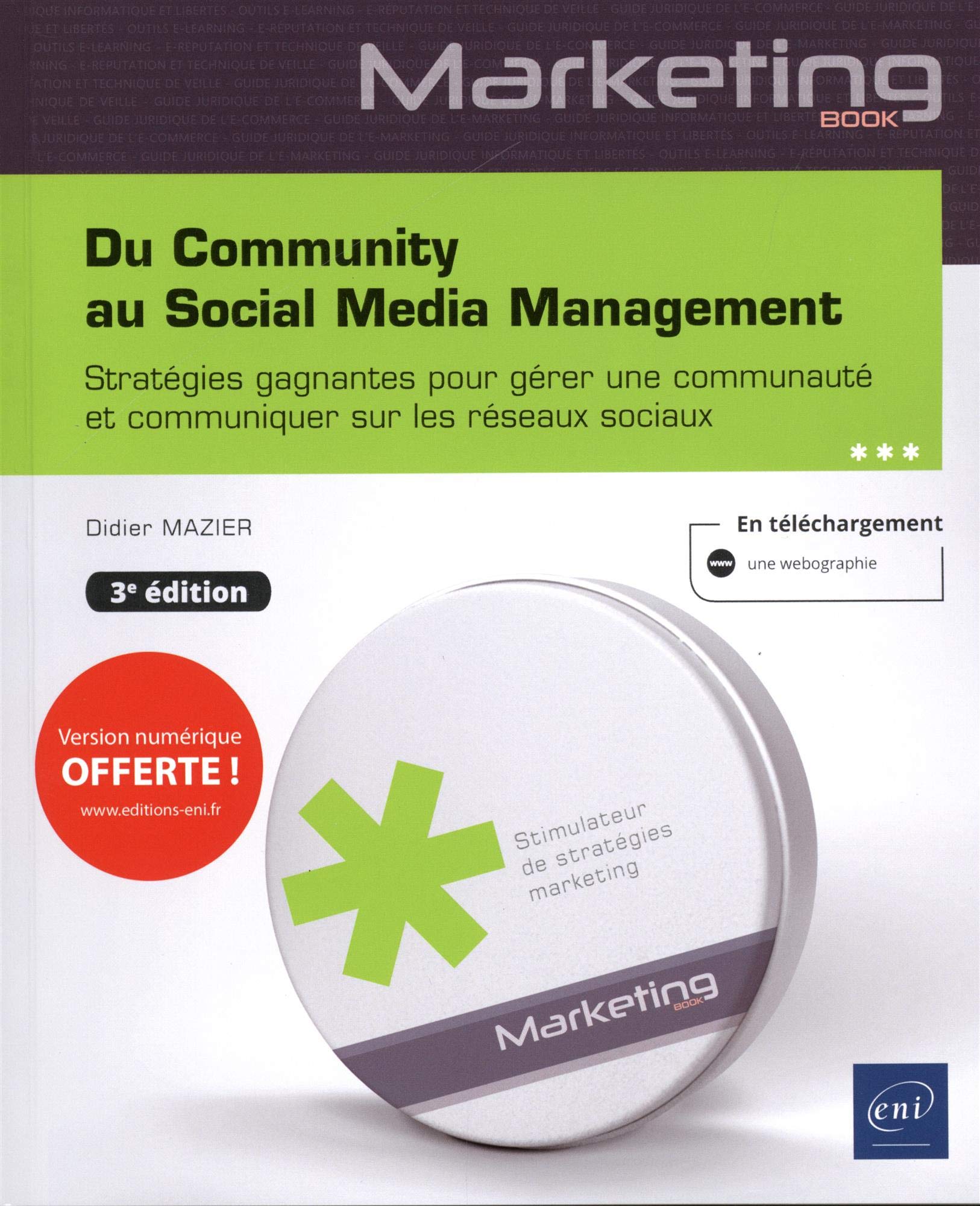 Du Community au Social Media Management - Stratégies gagnantes pour gérer une communauté et communiquer sur les réseaux sociaux (3e édition) 9782409020674