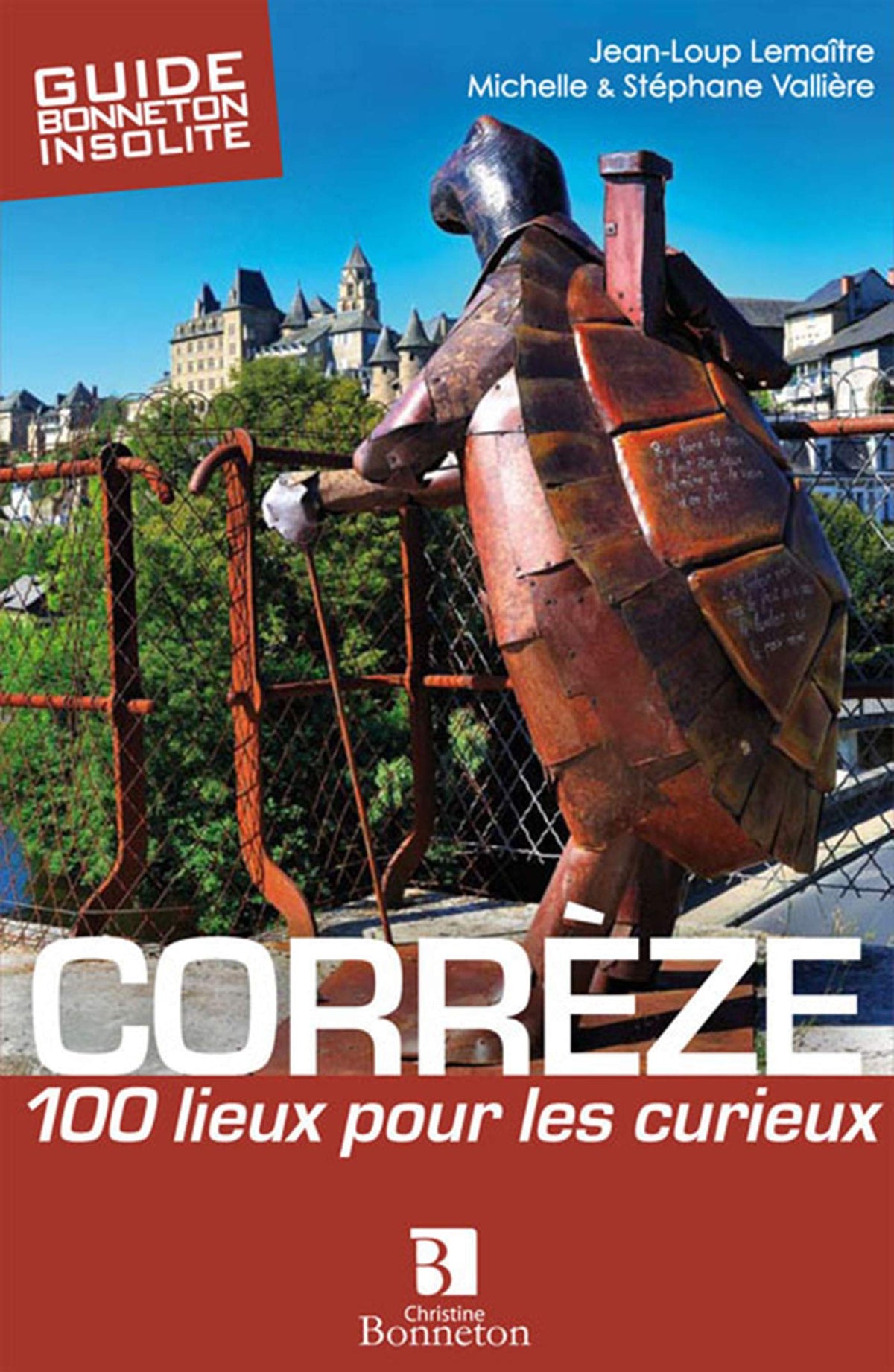 CORREZE - 100 LIEUX POUR LES CURIEUX 9782862534770