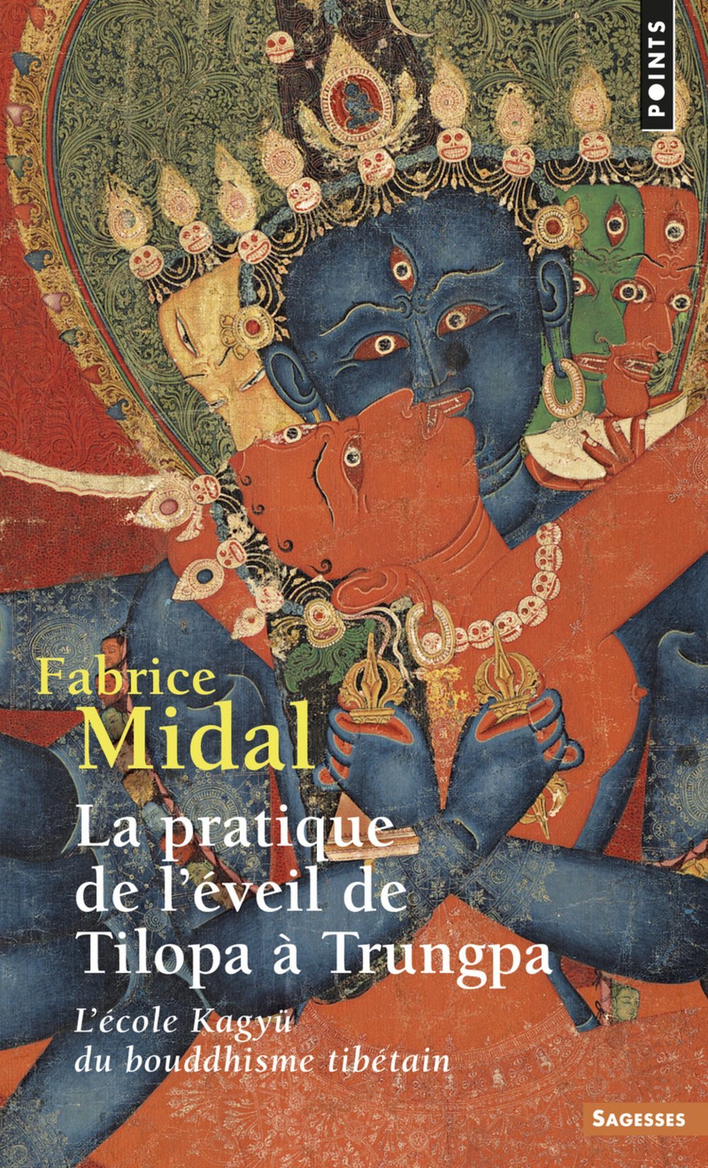 La Pratique de l'éveil de Tilopa à Trungpa : L'école Kagyü du bouddhisme tibétain 9782020236737