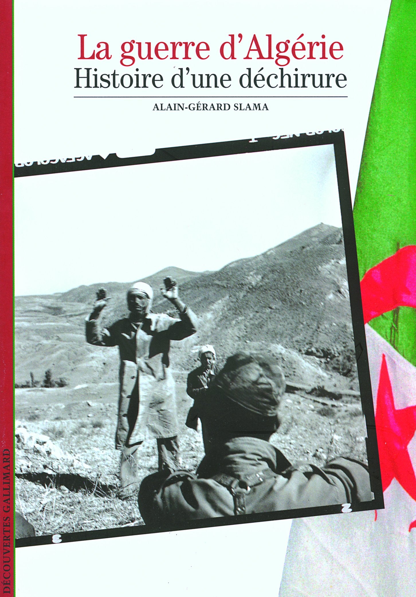 La Guerre d'Algérie : Histoire d'une déchirure 9782070533602