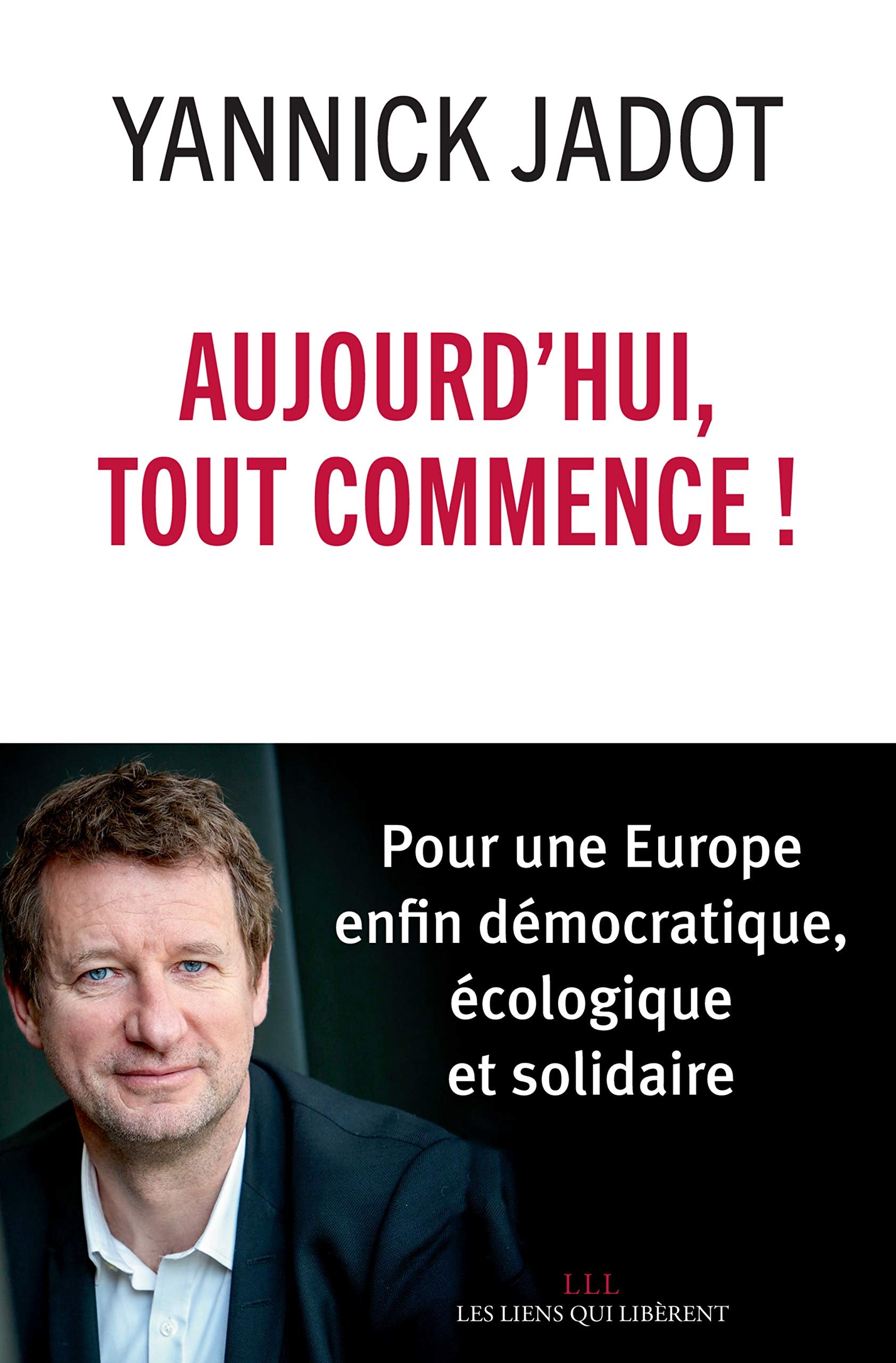 Aujourd'hui, tout commence !: Pour une Europe enfin démocratique, écologique et solidaire 9791020906885