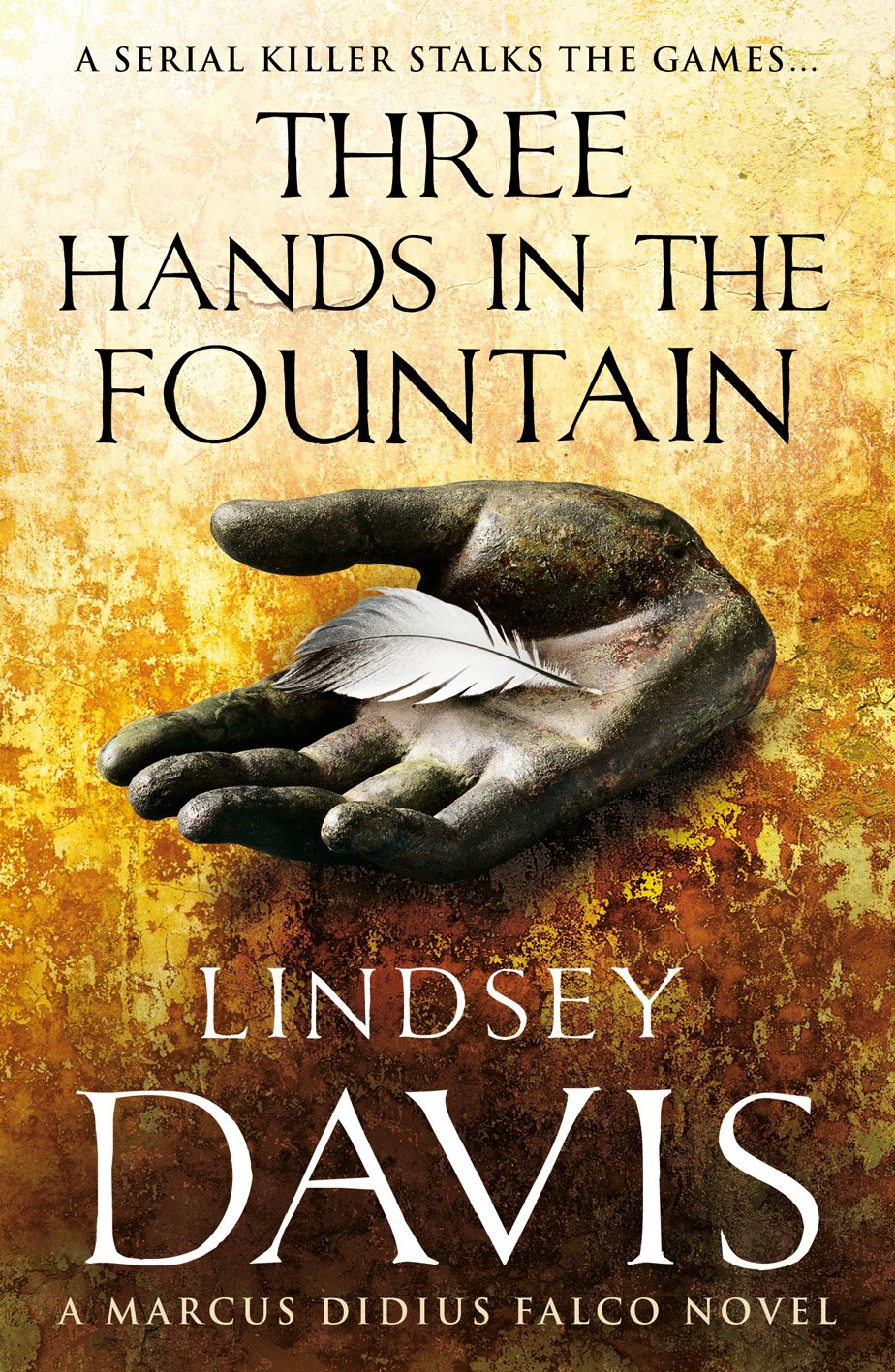 Three Hands In The Fountain: (Marco Didius Falco: book IX): a thrilling Roman mystery full of twists and turns from bestselling author Lindsey Davis 9780099515159