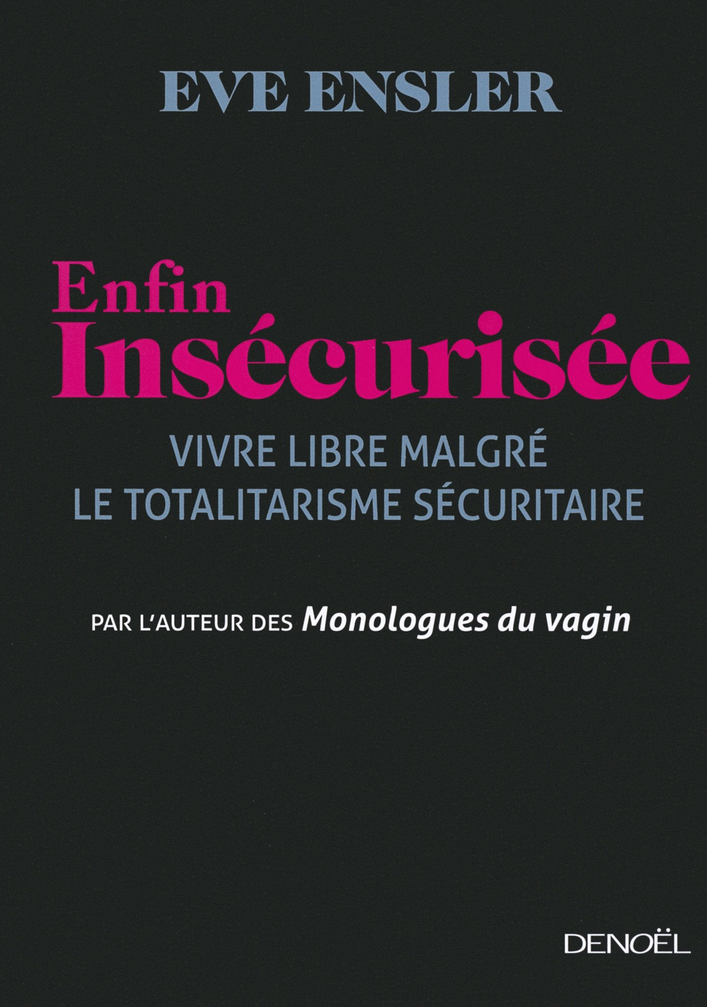 Enfin insécurisée: Vivre libre malgré le totalitarisme sécuritaire 9782207259610