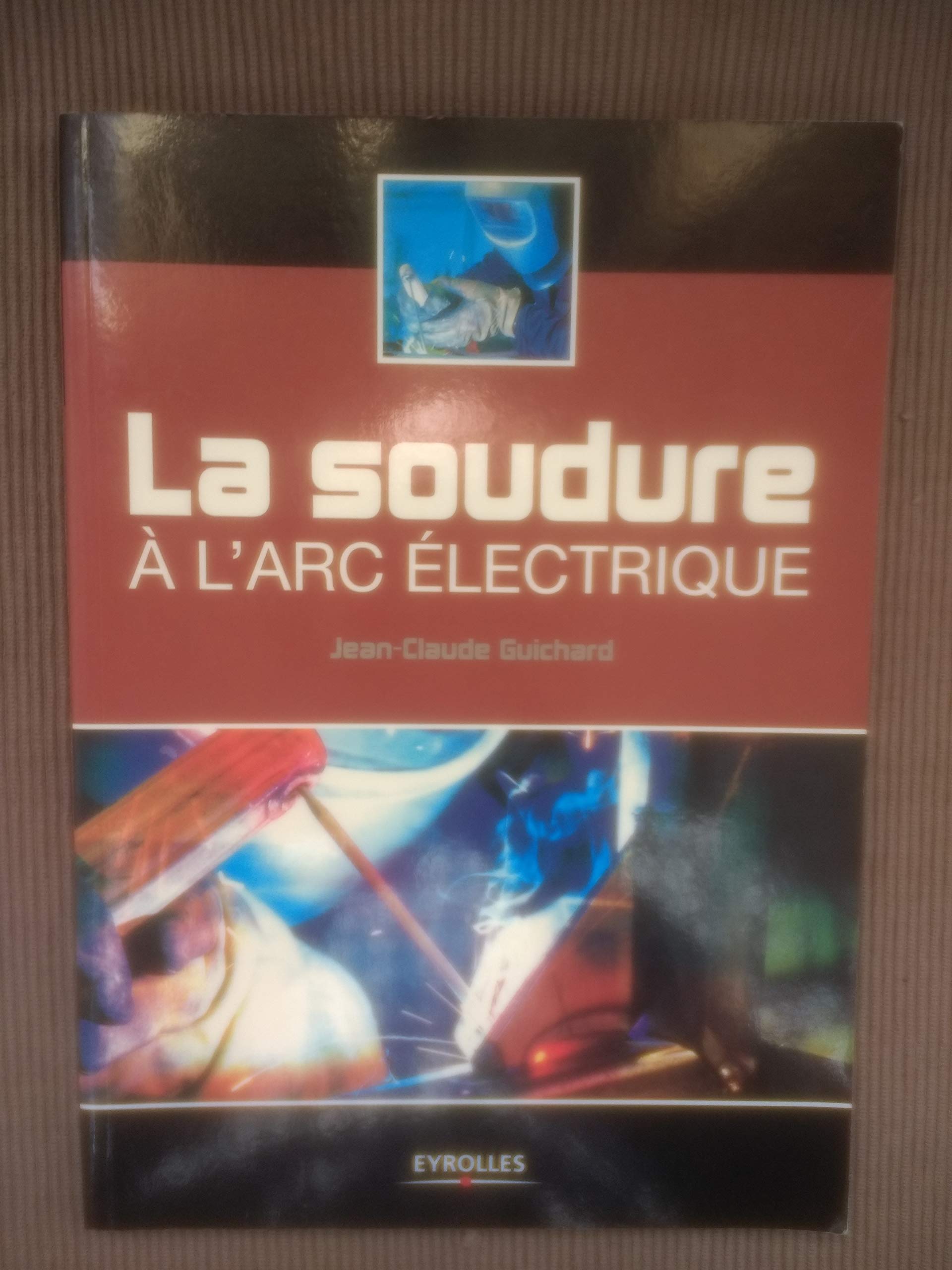 La soudure à l'arc électrique 9782212119138