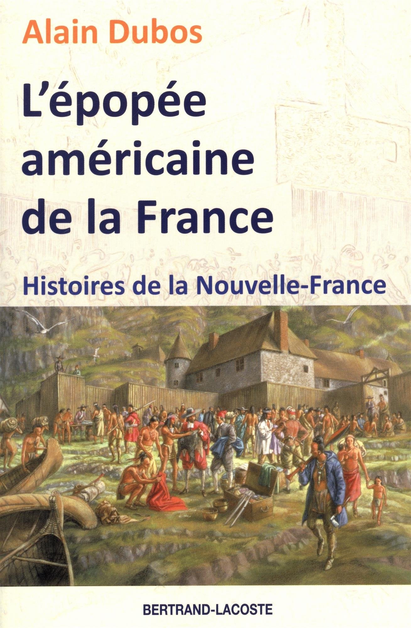 L'épopée americaine de la France - Histoires de la Nouvelle-France 9782735224630