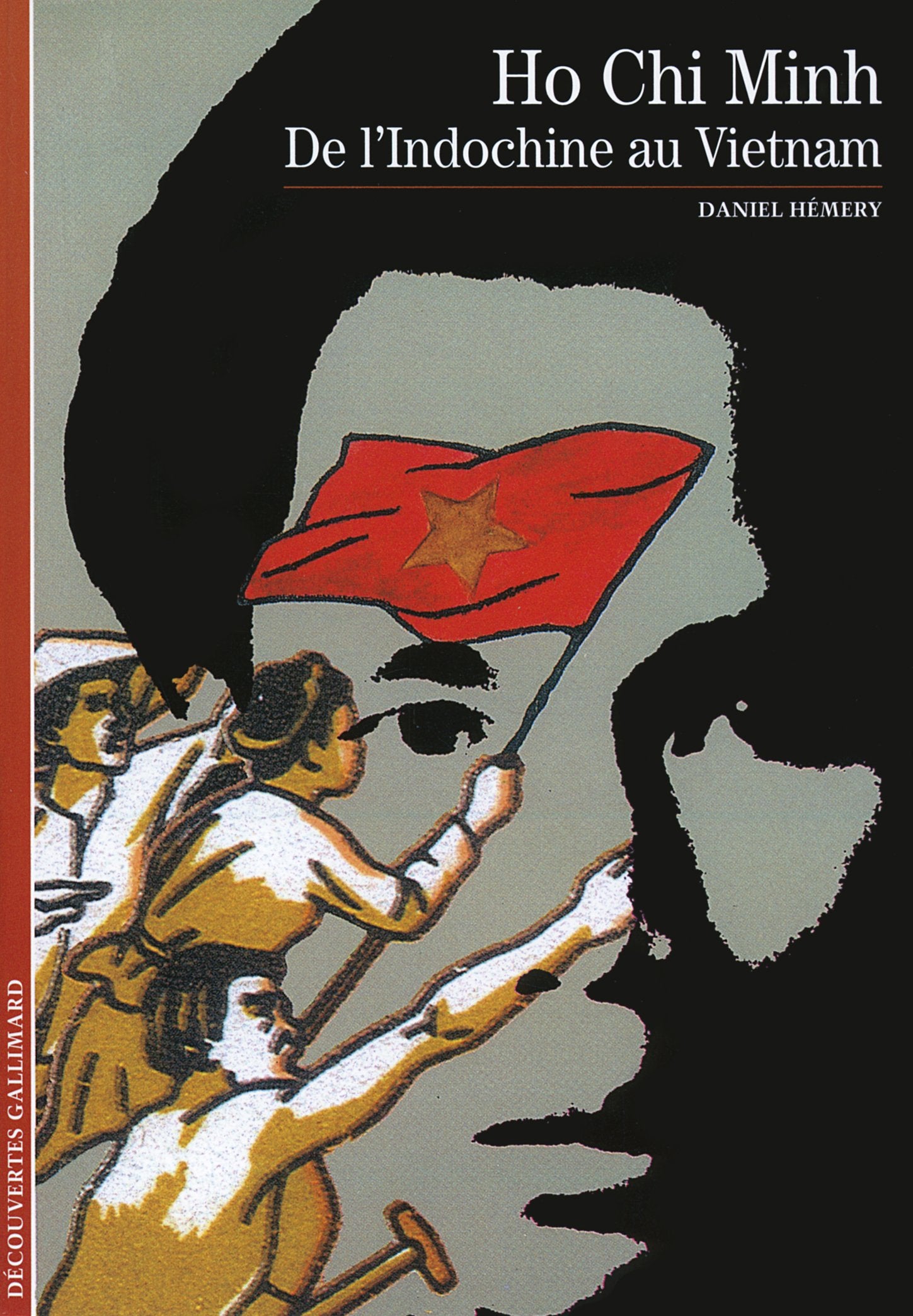 Ho Chi Minh: De l'Indochine au Vietnam 9782070530533