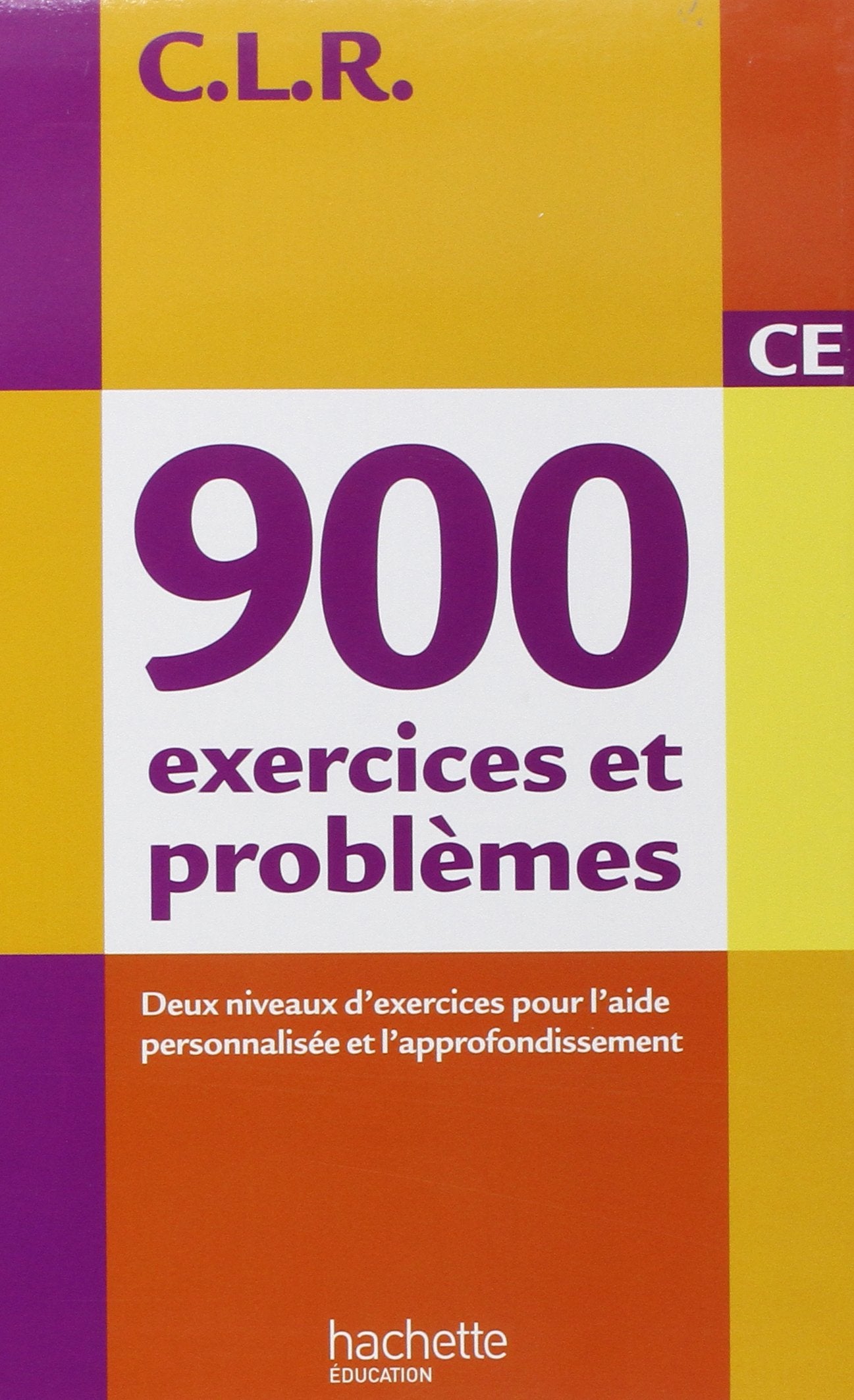 CLR : 900 exercices et problèmes CE, deux niveaux d'exercices pour l'aide personnalisée et l'approfondissement 9782011175298