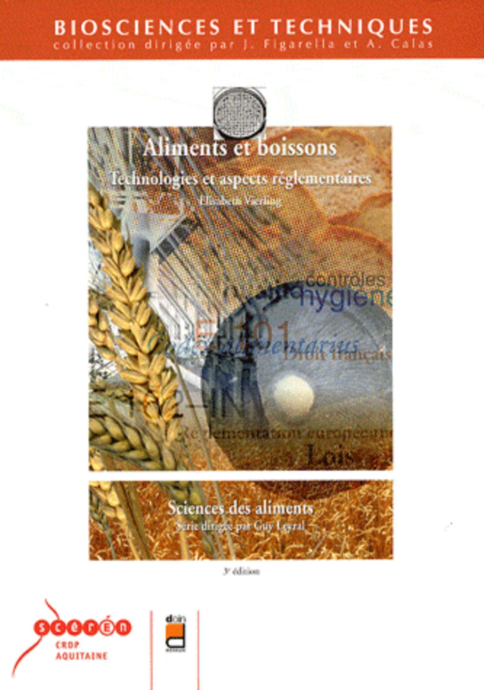 ALIMENTS ET BOISSONS. TECHNOLOGIES ET ASPECTS REGLEMENTAIRES3E EDITION. SCIENCES: TECHNOLOGIES ET ASPECTS REGLEMENTAIRES. SCIENCES DES ALIMENTS. 9782704012640