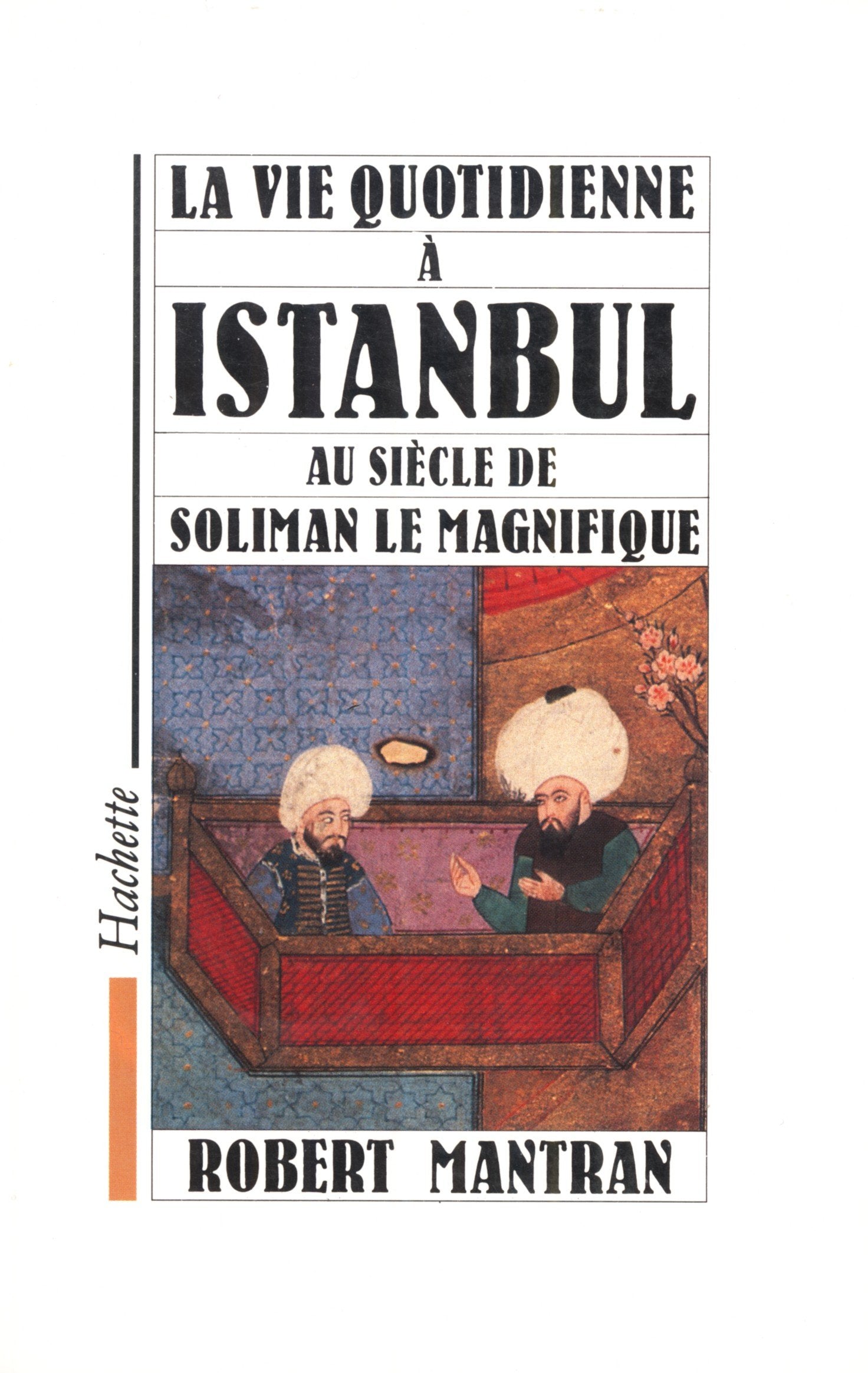 La vie quotidienne à Istanbul au siècle de Soliman le Magnifique 9782010161520