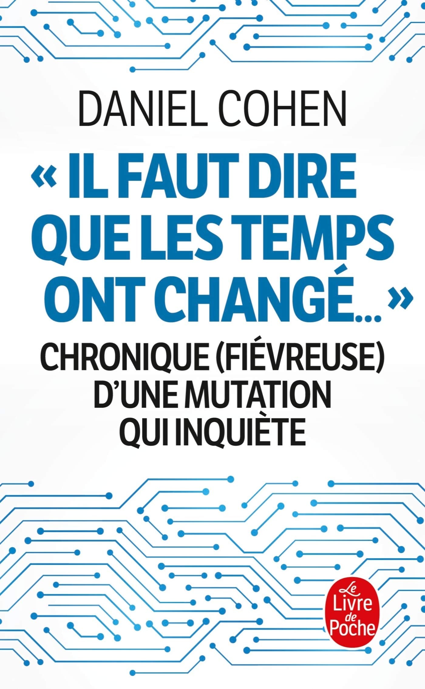 Il faut dire que les temps ont changé...: Chronique (fiévreuse) d'une mutation qui inquiète 9782253257851