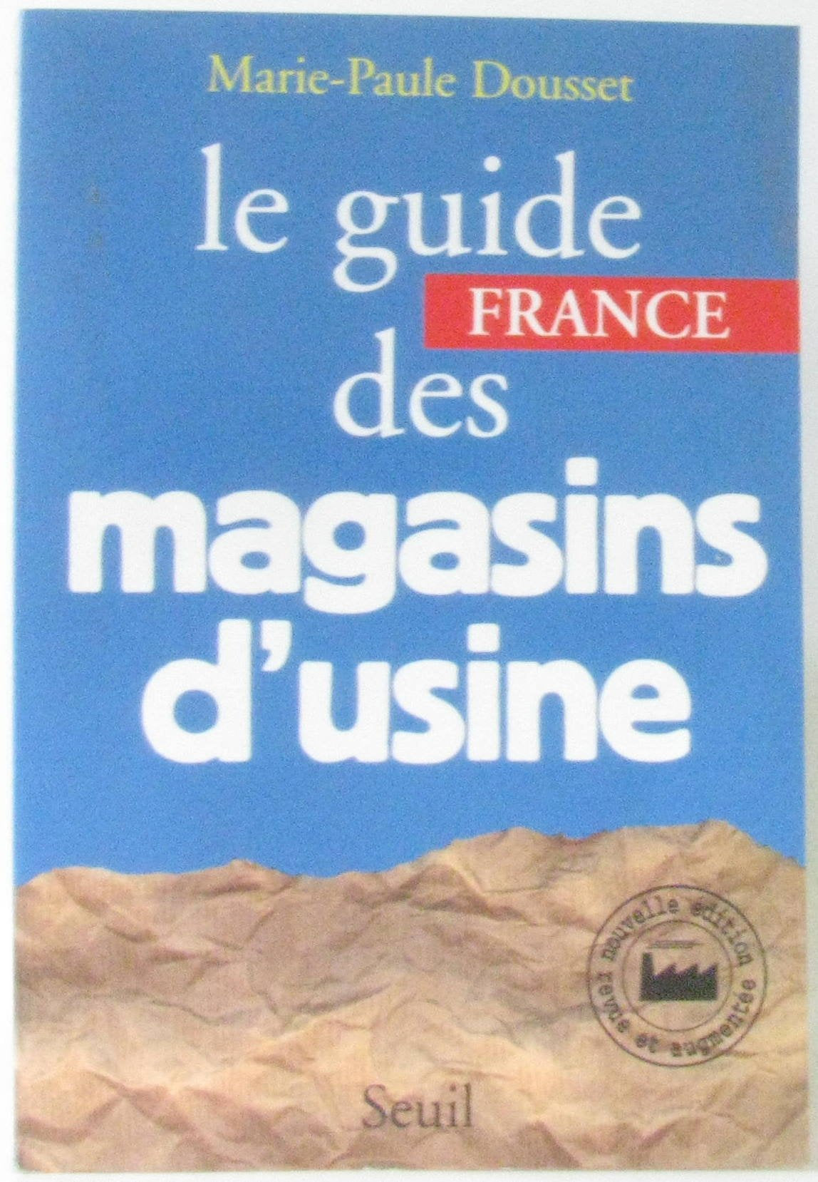 Le Guide France des magasins d'usine (2e édition) 9782020289917
