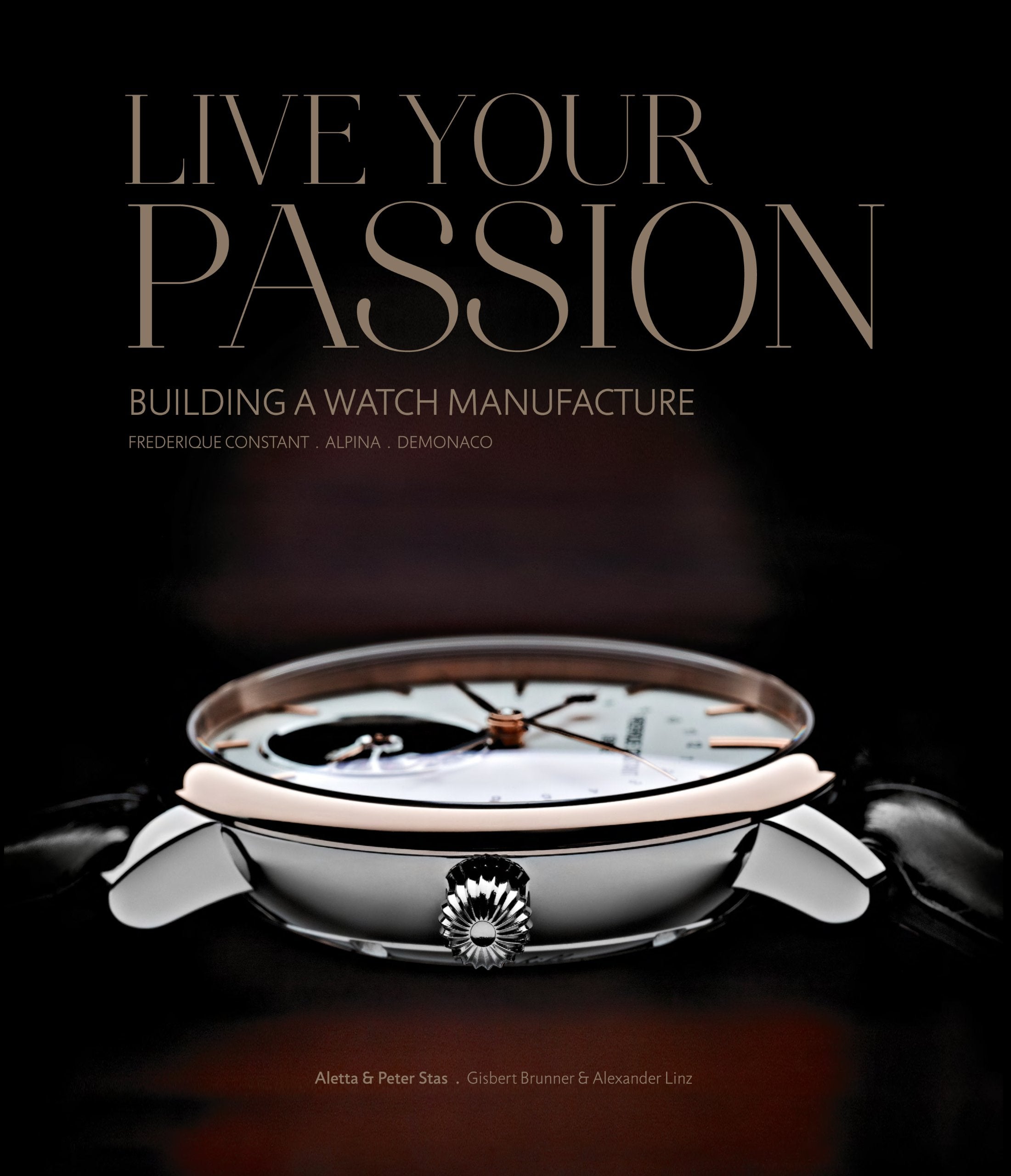 Frederique Constant - Live your passion: Building a watch manufacture 9782839911993