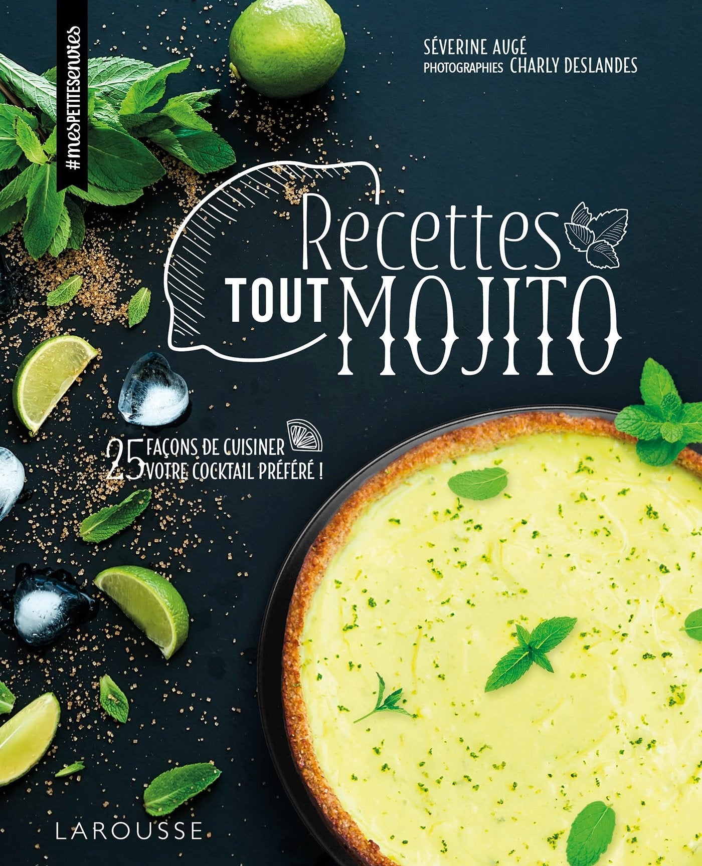Recettes tout mojito: 25 façons de cuisiner votre cocktail préféré ! 9782035954923