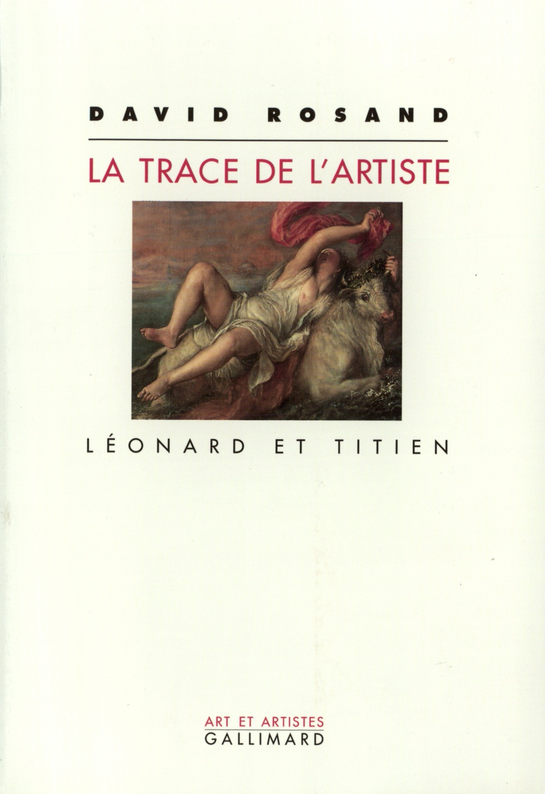 La trace de l'artiste: Léonard et Titien 9782070732845