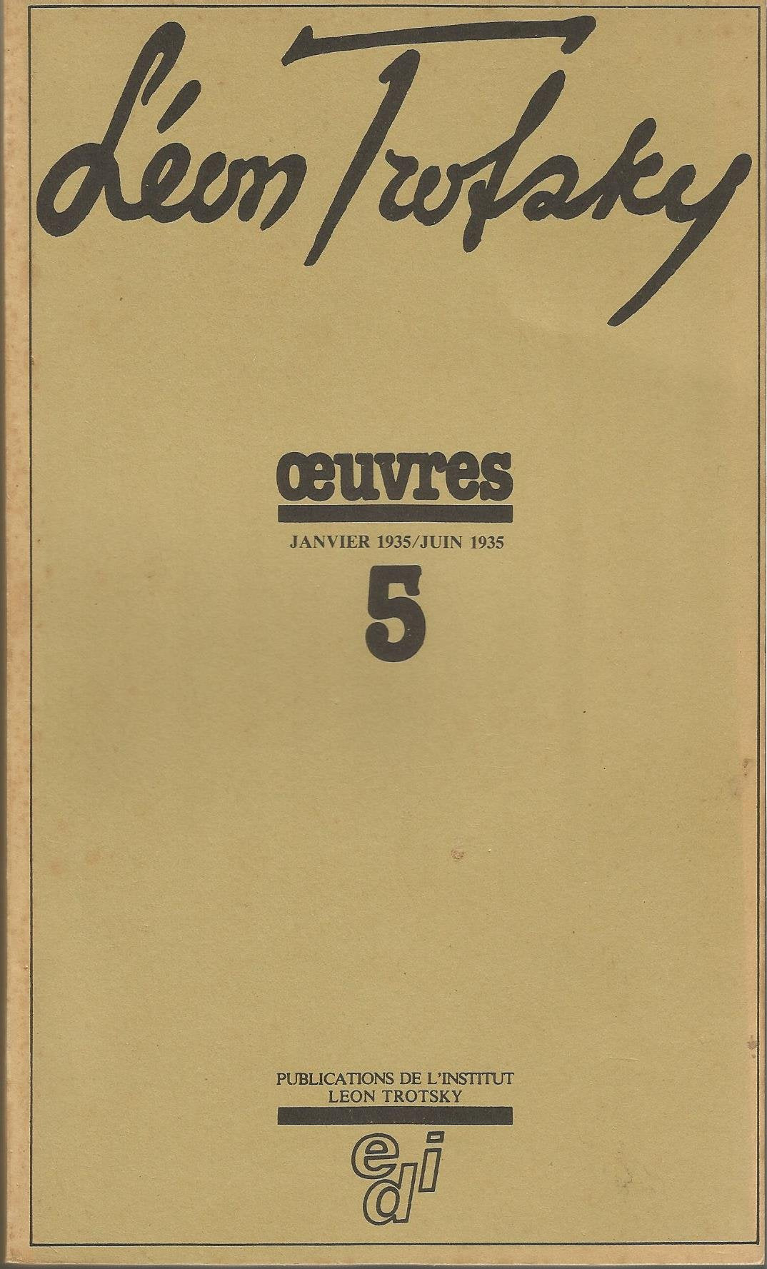 Œuvres /Léon Trotsky. 5. Oeuvres. Janvier 1935-juin 1935. Volume : 5 9782851390516