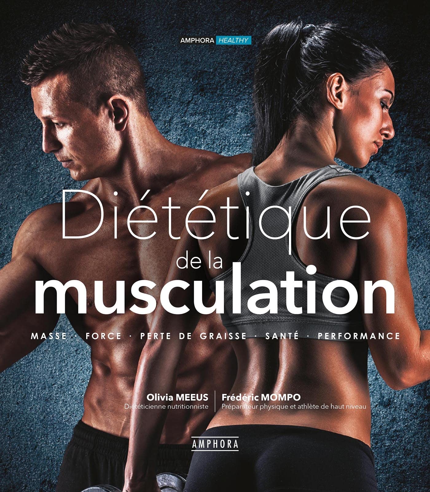DIETETIQUE DE LA MUSCULATION nouvelle édition augmentée: MASSE, FORCE, PERTE DE GRAISSE, SANTE, PERFORMANCE 9782757605103