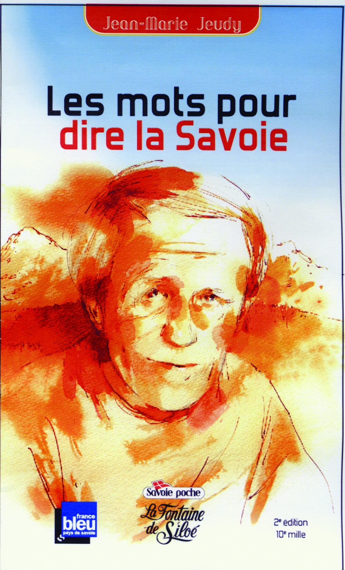 Les mots pour dire la Savoie: Et demain, j'aurai autre chose à vous raconter ! 9782842062293