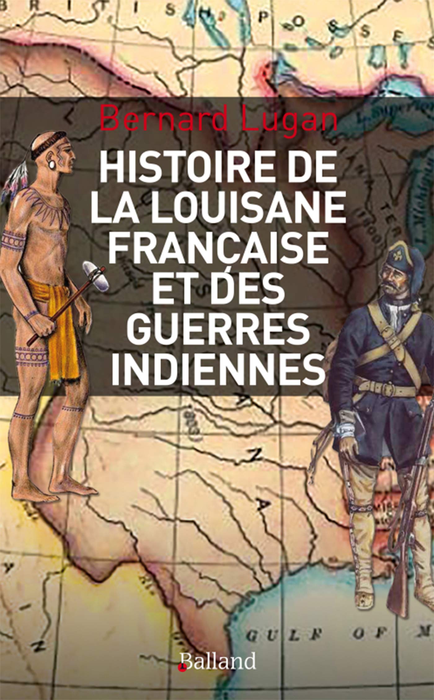 Histoire militaire de la Louisiane française et des guerres 9782940556823