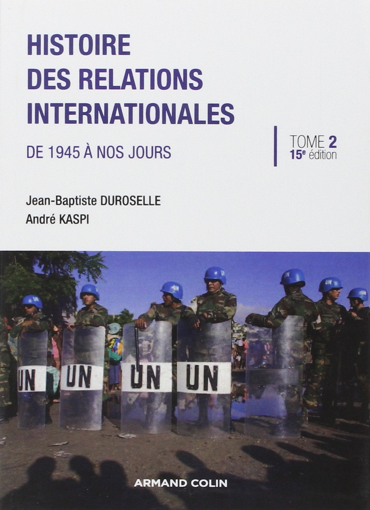 Histoire des relations internationales: Tome 2, De 1945 à nos jours 9782200246365