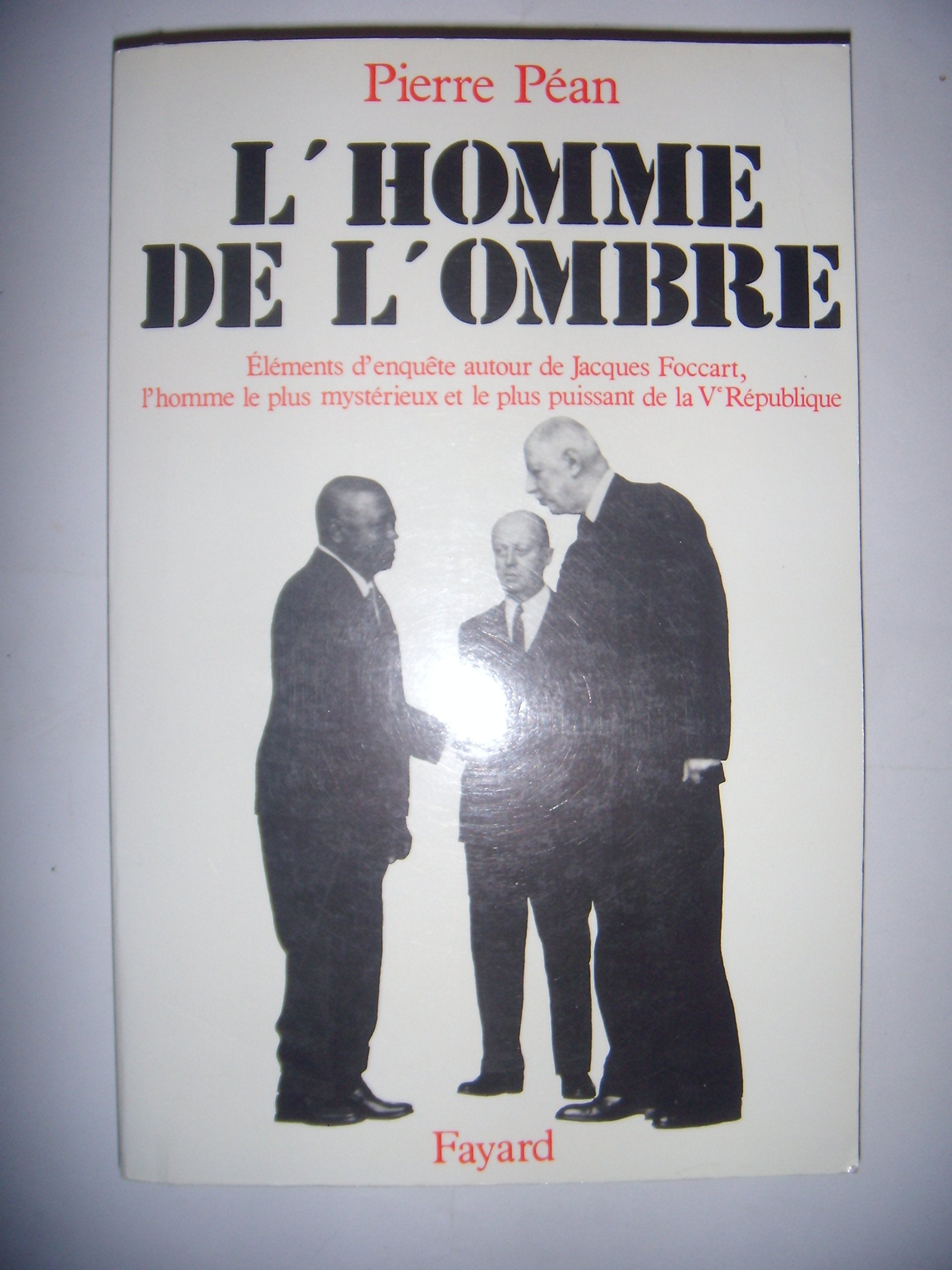 L'homme de l'ombre : éléments d'enquête autour de Jacques Foccart, l'homme le plus mystérieux et le plus puissant de la Ve république 9782213026312
