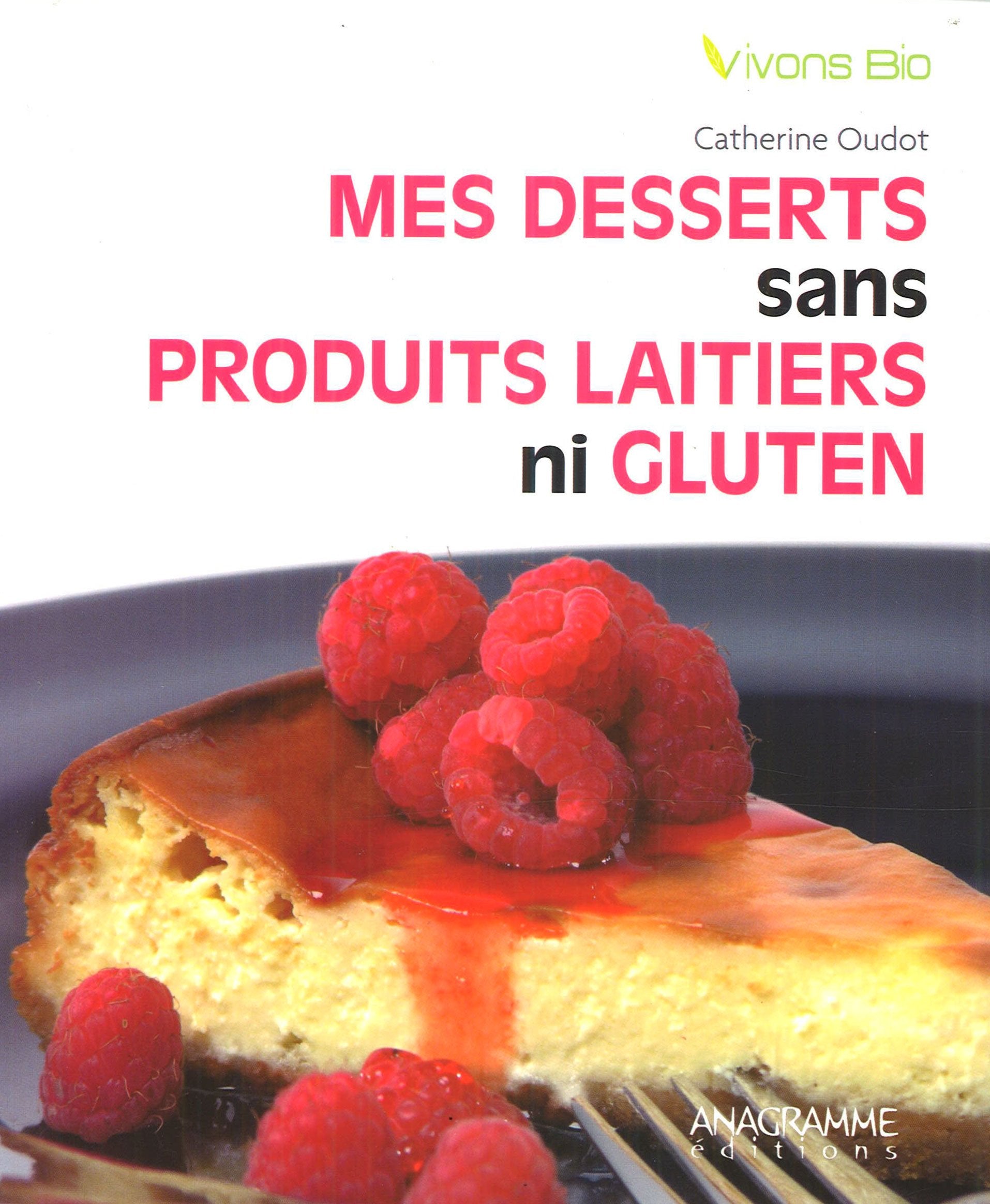 Mes desserts sans produits laitiers ni gluten: Quel bonheur d'être gourmand ! 9782350352596