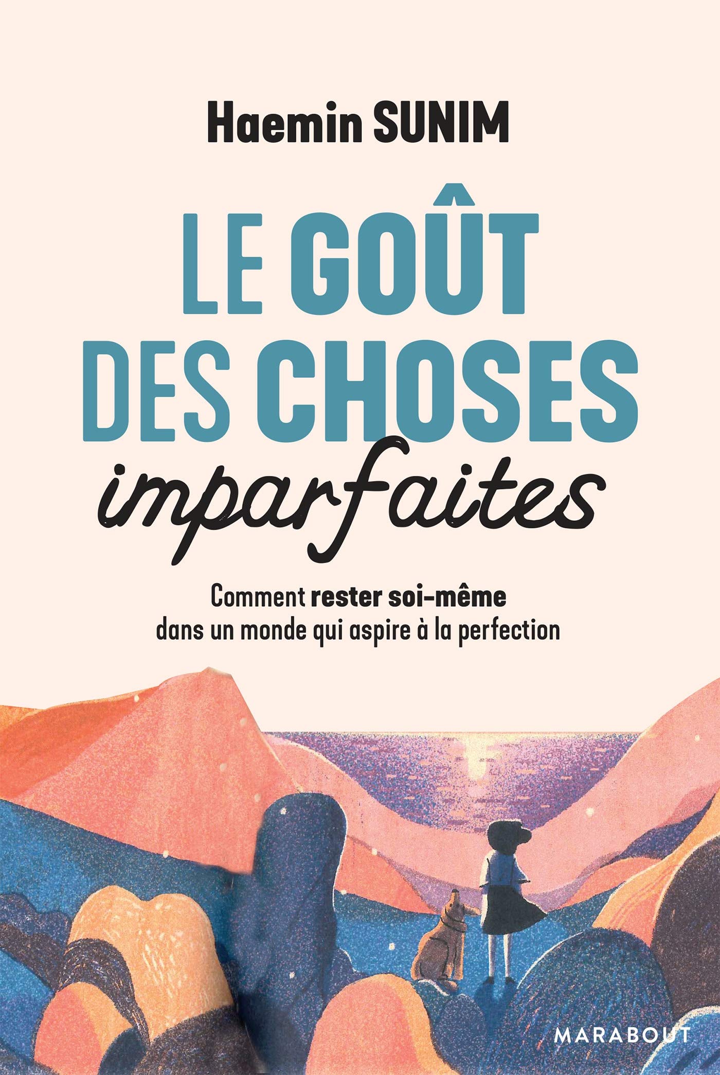Le goût des choses imparfaites: Comment rester soi-même dans un monde qui aspire à la perfection 9782501140737