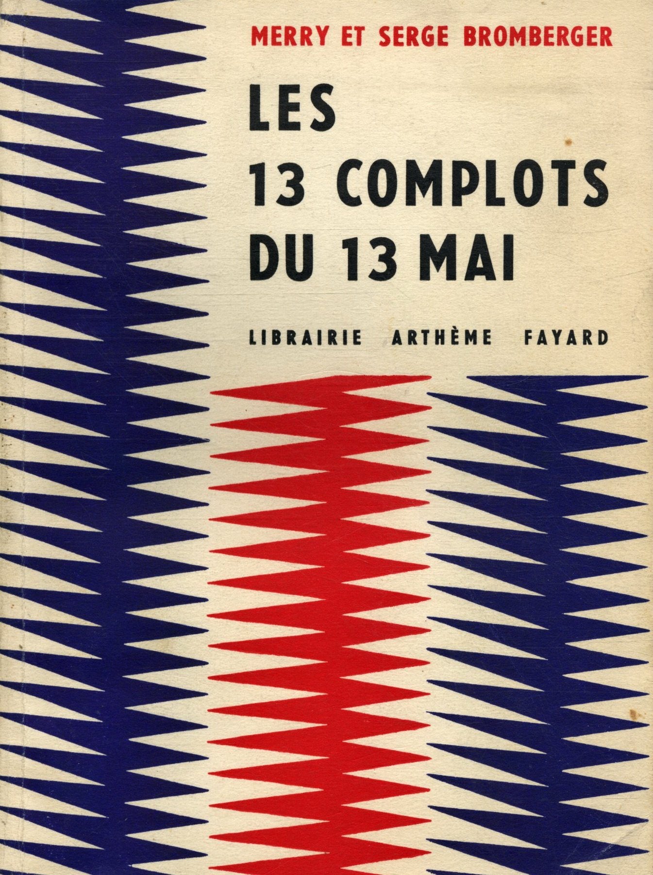 Les 13 complots du 13 mai ou la délivrance de..../ Bromberger, M et S / Réf30384 