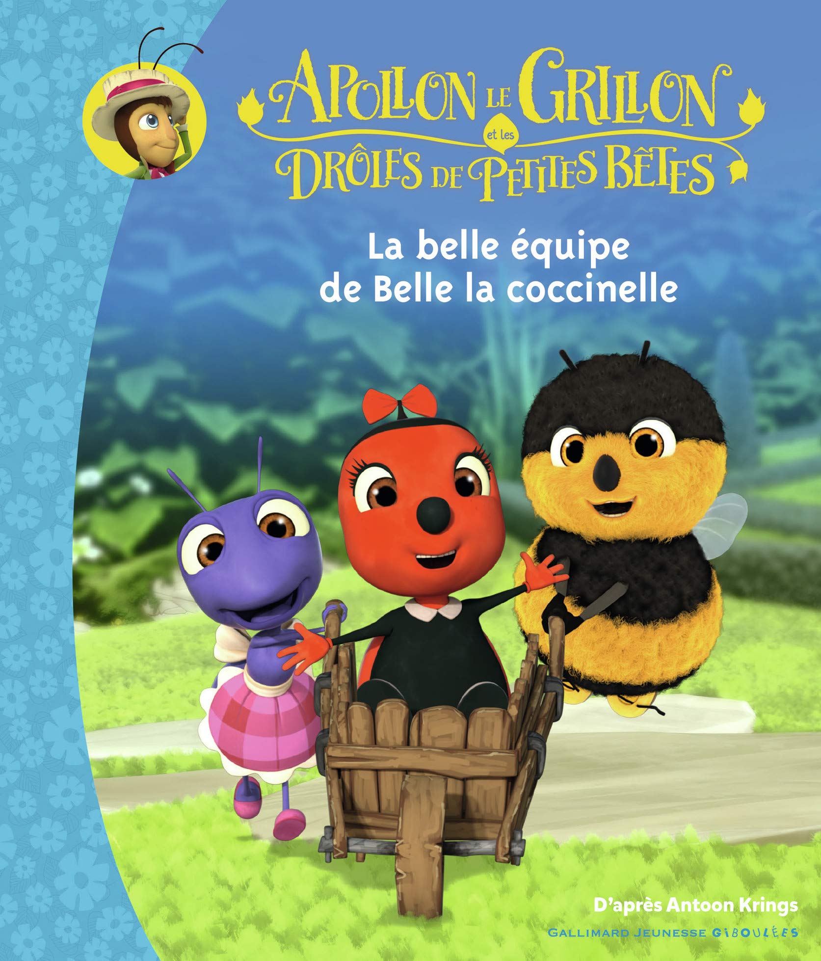 Apollon le Grillon et les Drôles de Petites Bêtes - La Belle Equipe de Belle la Coccinelle - Dès 3 ans 9782075126472