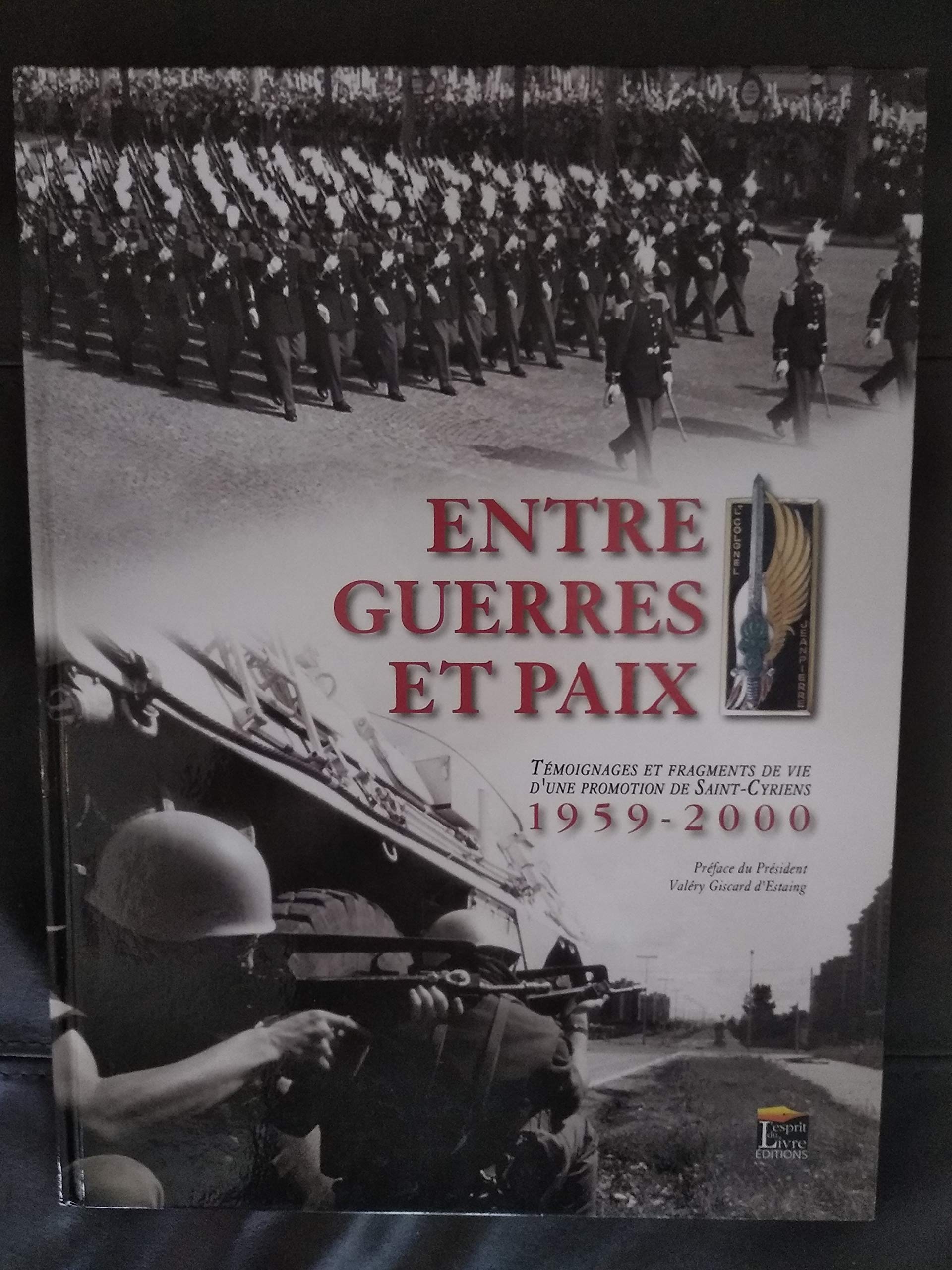 Entre Guerre et Paix Témoignage et fraguements de vie d' une promotion de Saint-Cyriens 1959-2000 9782915960433