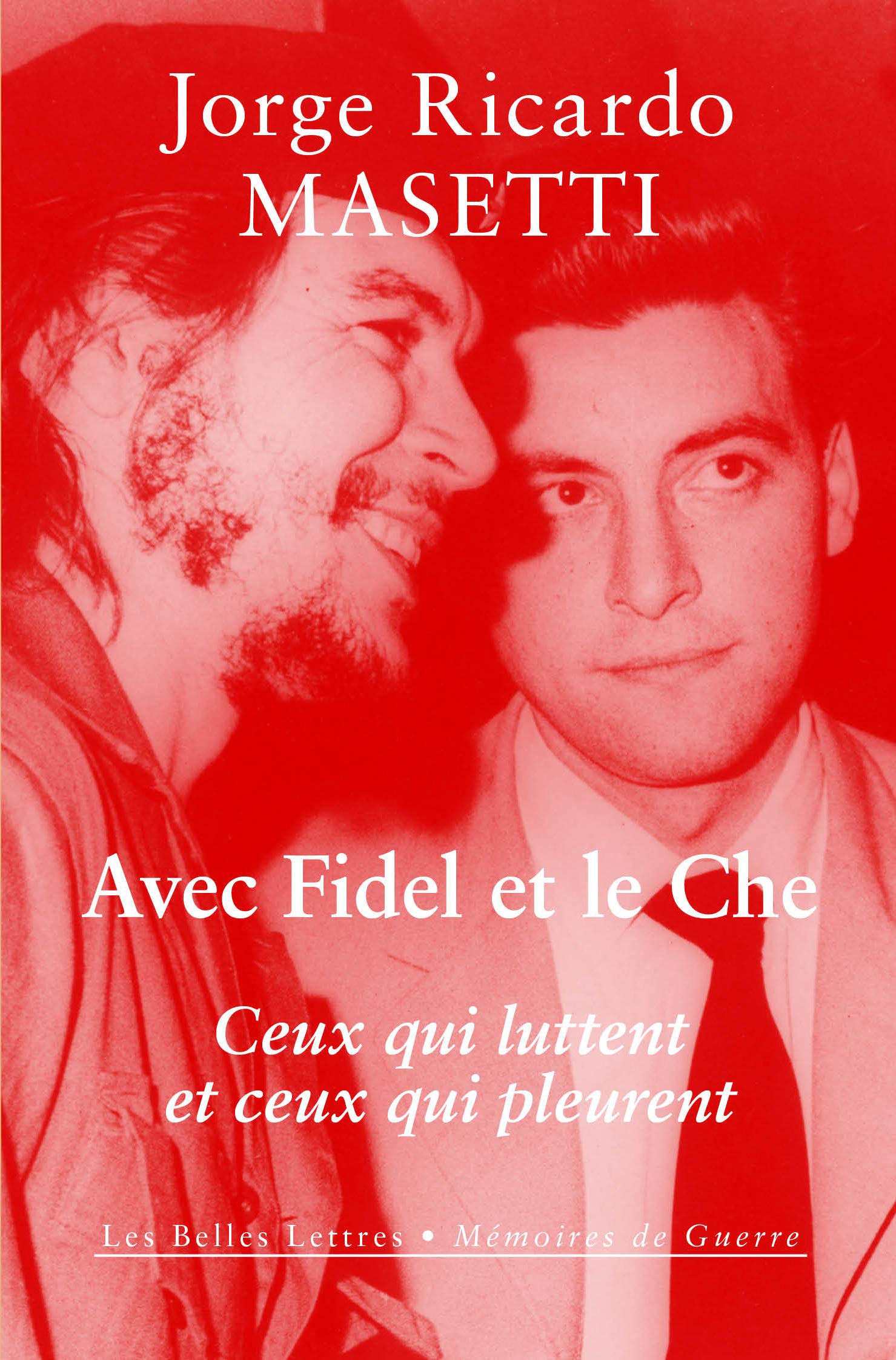 Avec Fidel et le Che: Ceux qui luttent et ceux qui pleurent 9782251447216