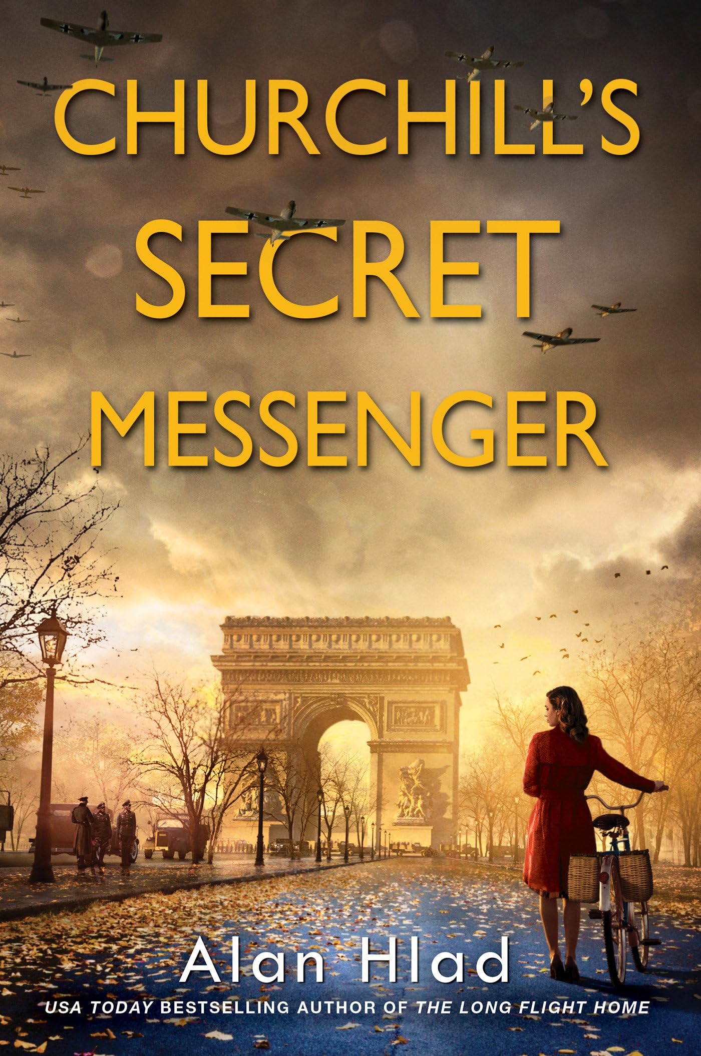 Churchill's Secret Messenger: A WW2 Novel of Spies & the French Resistance 9781496728418