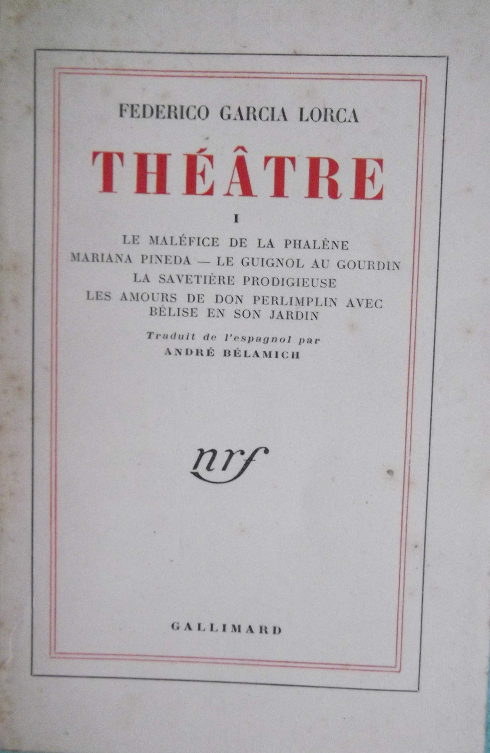 Théatre I (La maléfice de la phalene, Mariana Pineda, Le guignol au gourdin, La savetiere prodigieuse, Les amours de Don Perlimplin avec Bélise en son jardin) 
