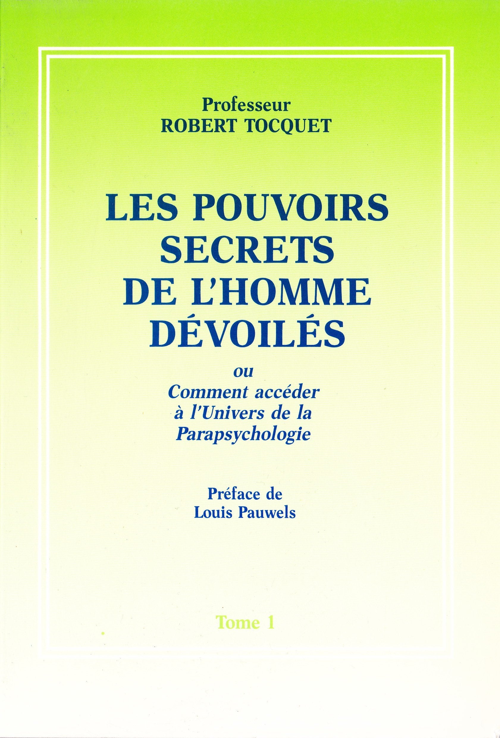 Les pouvoirs secrets de l'homme dévoilés ou comment accéder à l'univers de la parapsychologie. Tome 1 9782902468980
