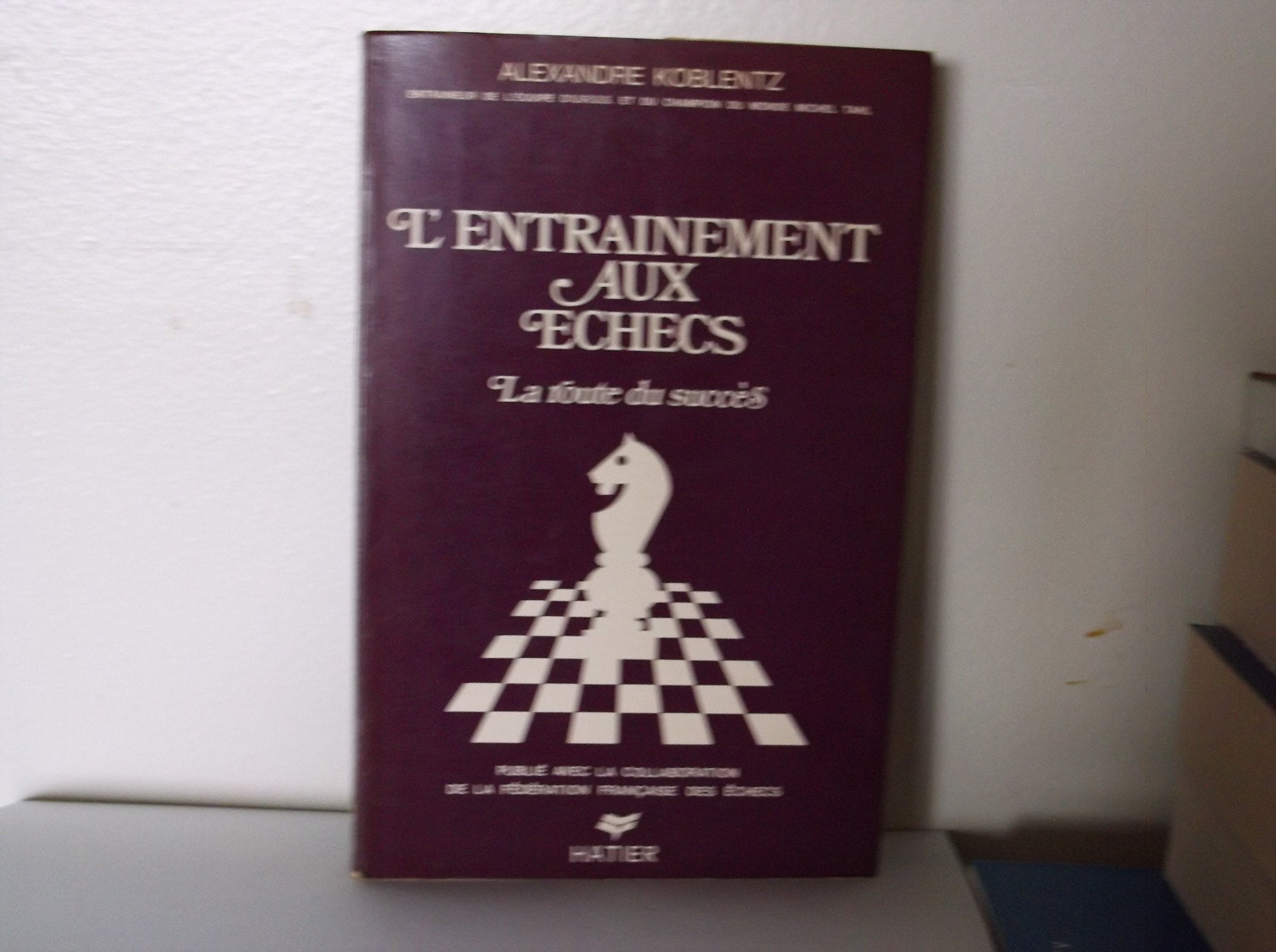 L'Entraînement aux échecs: La route du succès 9782218029110
