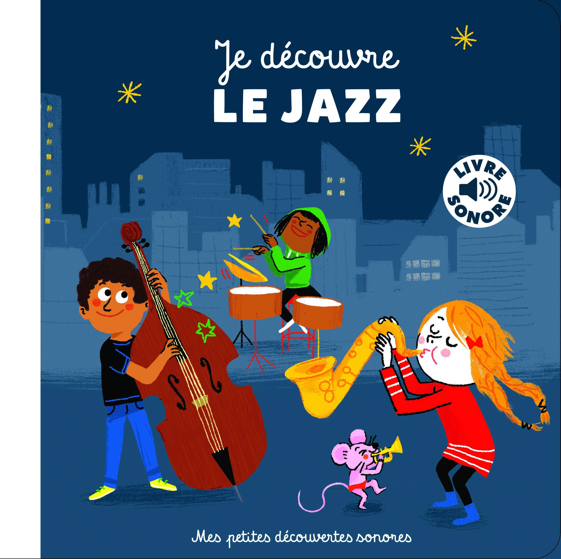 Je découvre le jazz • 6 musiques, 6 images, 6 instruments • Livre Sonore dès 18 mois 9782075107303