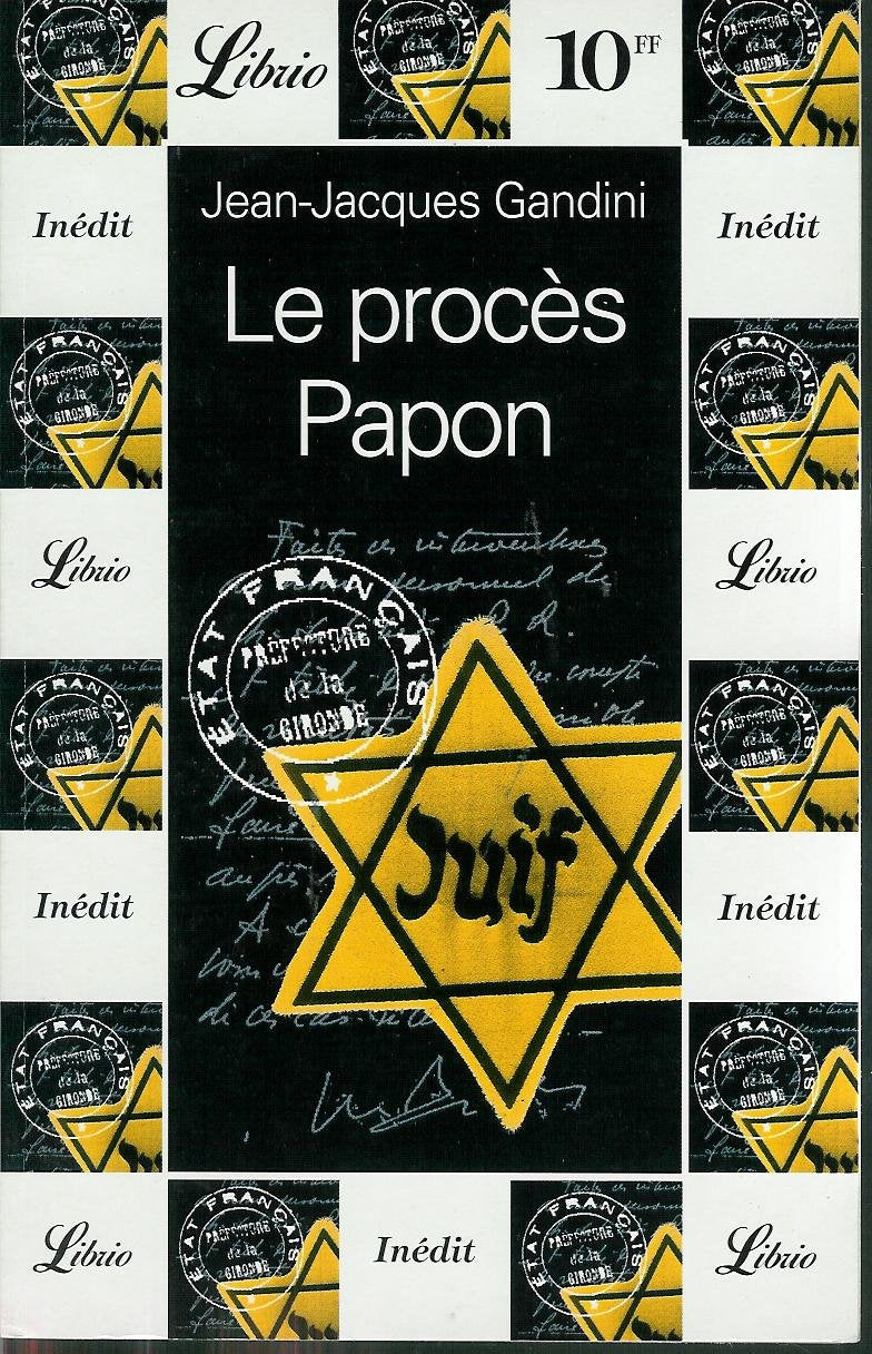 Proces papon (Le): - HISTOIRE D'UNE IGNOMINIE ORDINAIRE AU SERVICE DE L'ETAT 9782277303145