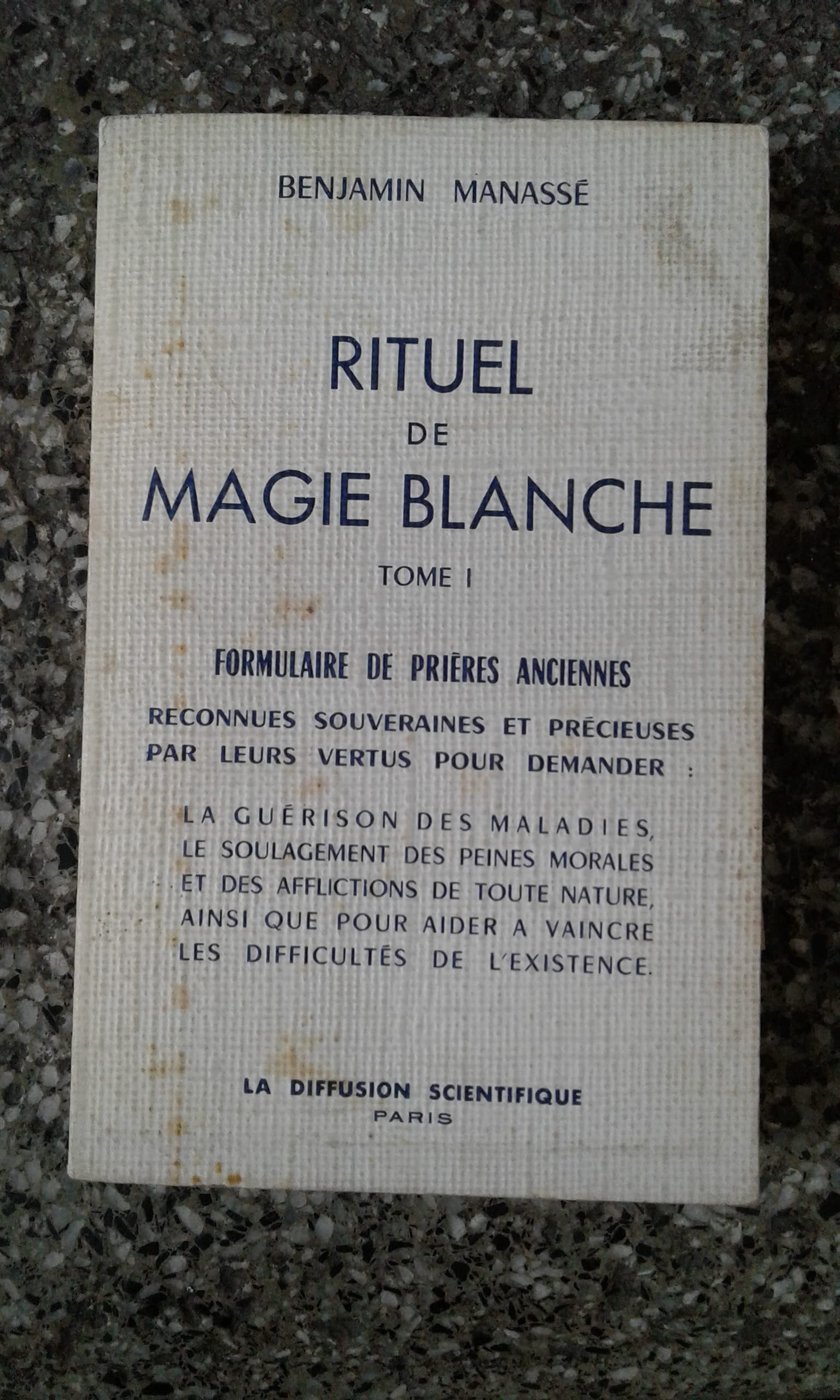Rituel de magie blanche: Tome 1, Formulaire de prières anciennes 9782850120329