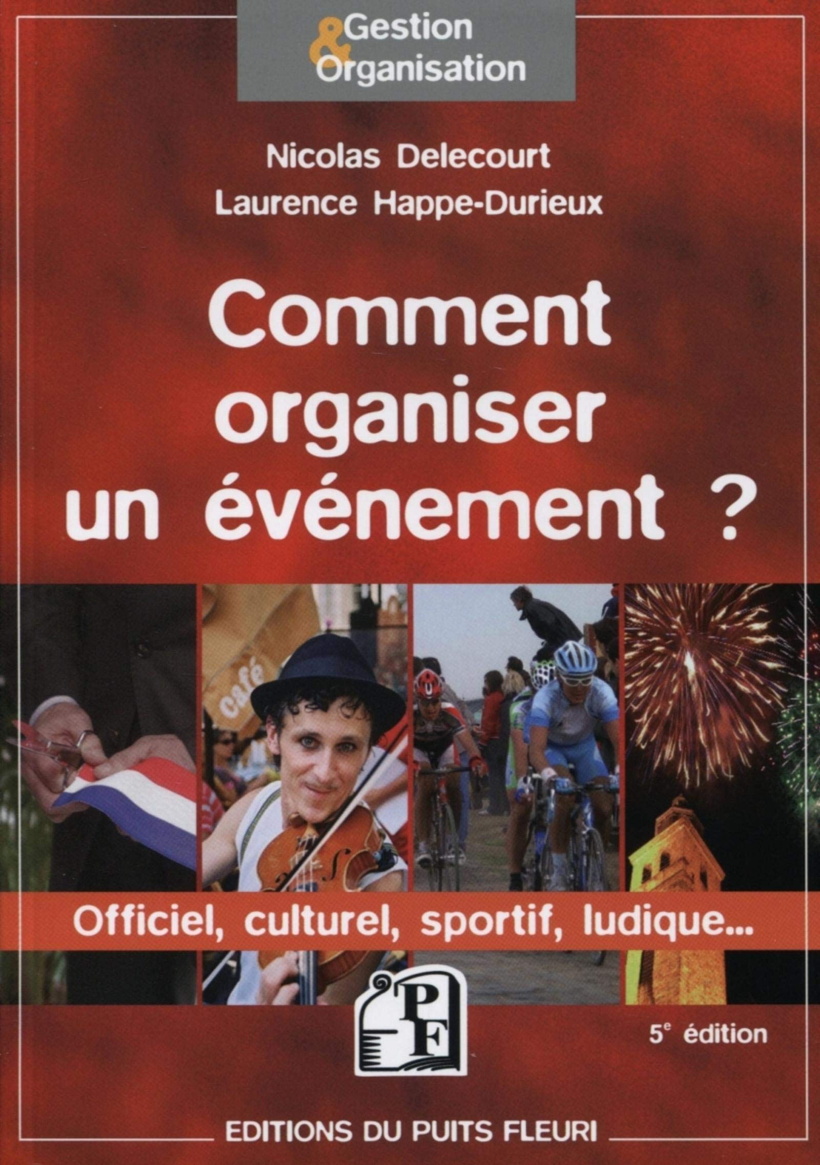 Comment organiser un évènement. Officiel, culturel, sportif, ludique... 9782867394812