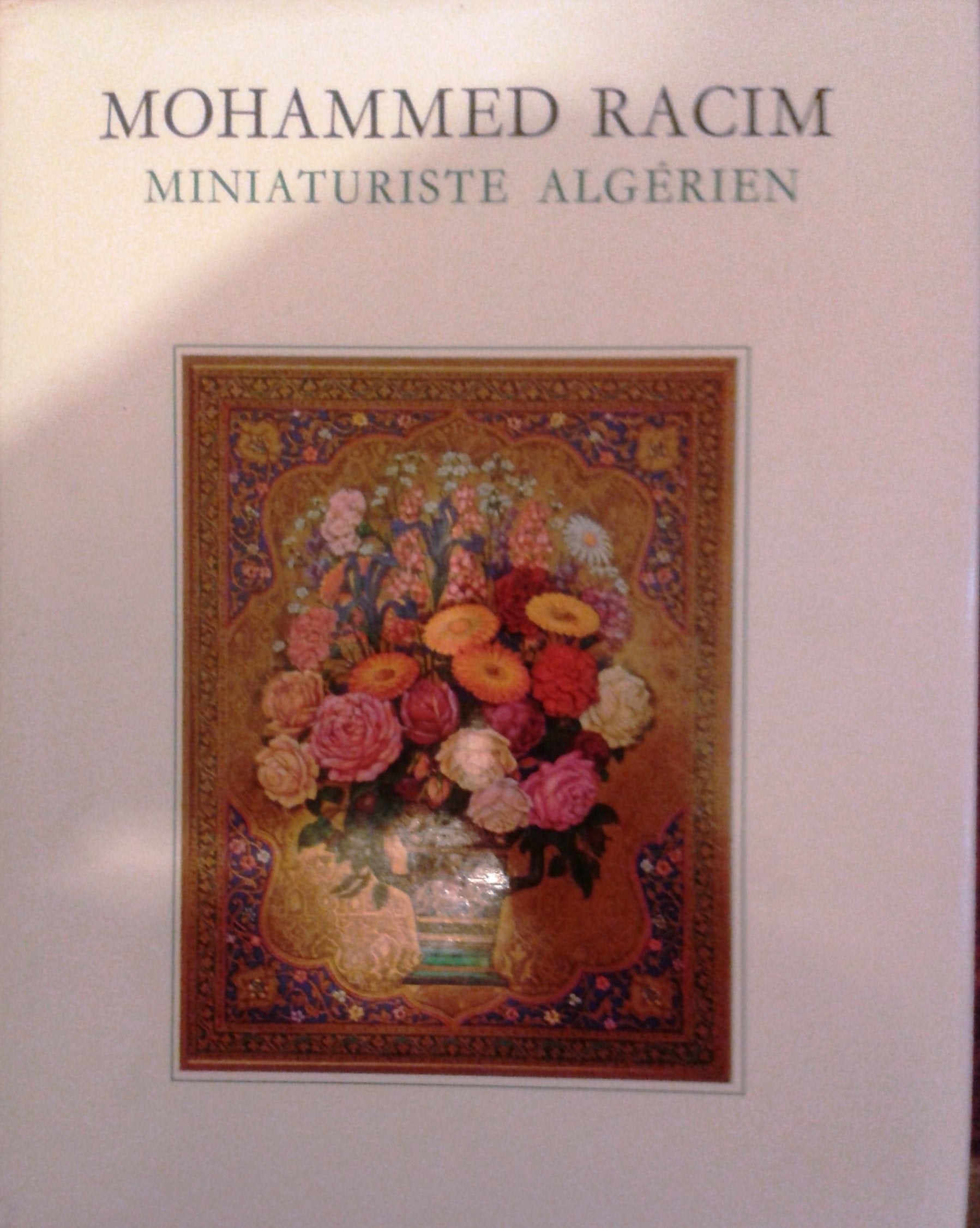 Mohammed Racim. Miniaturiste Algerien. Introduction et choix de commentaires: Sid Ahmed Baghli 