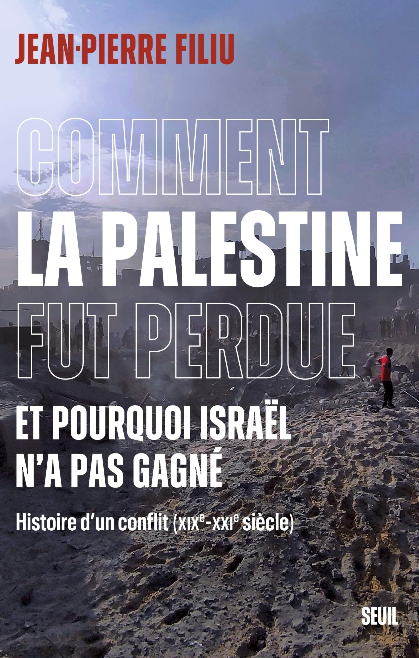 Comment la Palestine fut perdue: Et pourquoi Israël n'a pas gagné. Histoire d'un conflit (XIXe-XXIe siècle) 9782021538335
