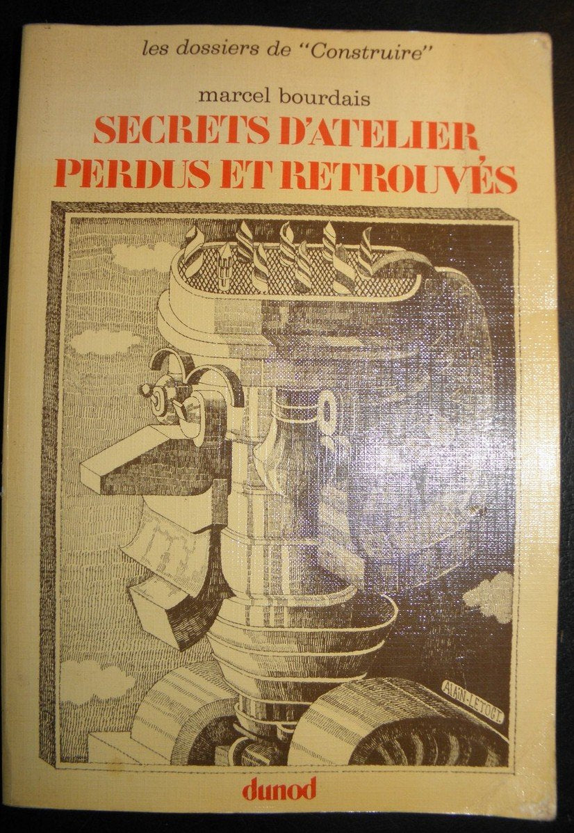 Secrets d'atelier perdus et retrouvés (Les Dossiers de Construire) 9782040102753
