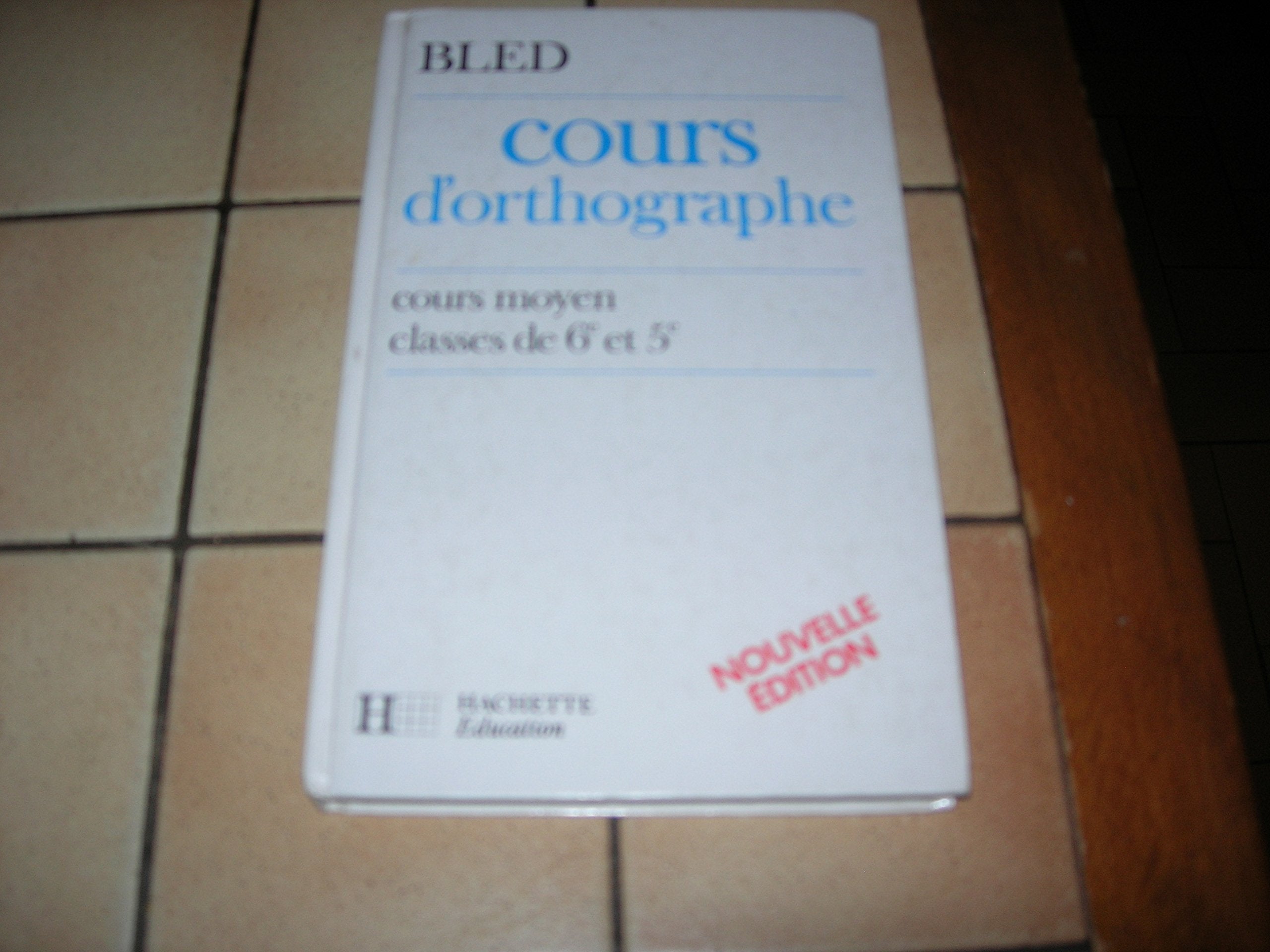 Cours d'orthographe: Cours moyen, classes de 6e et de 5e 9782010115059