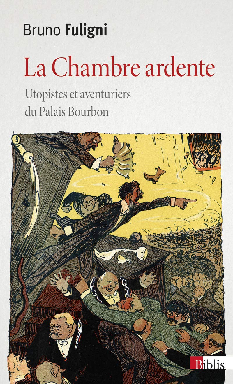 La Chambre ardente. Utopistes et aventuriers du Palais Bourbon 9782271115539