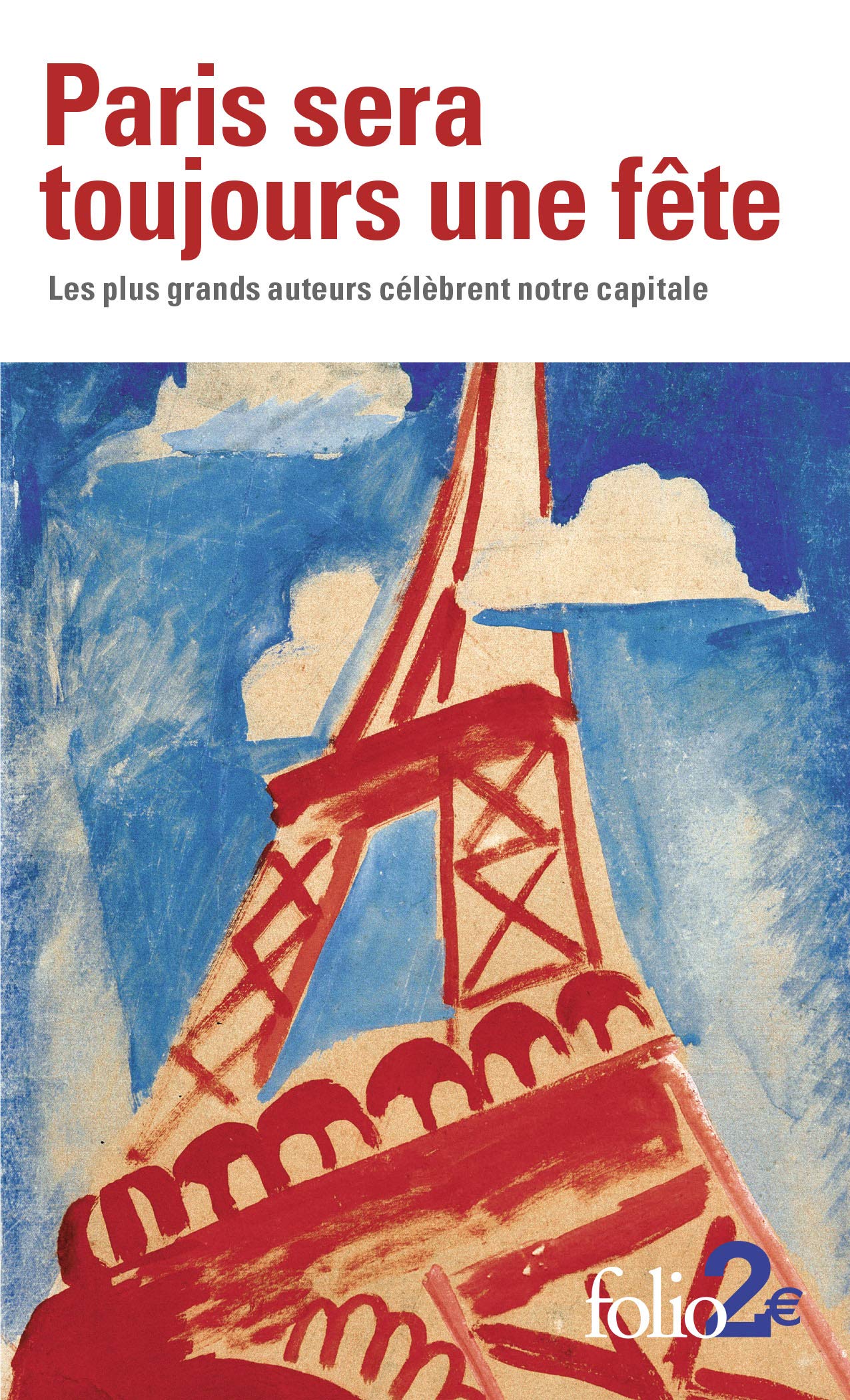 Paris sera toujours une fête: Les plus grands auteurs célèbrent notre capitale 9782070793976