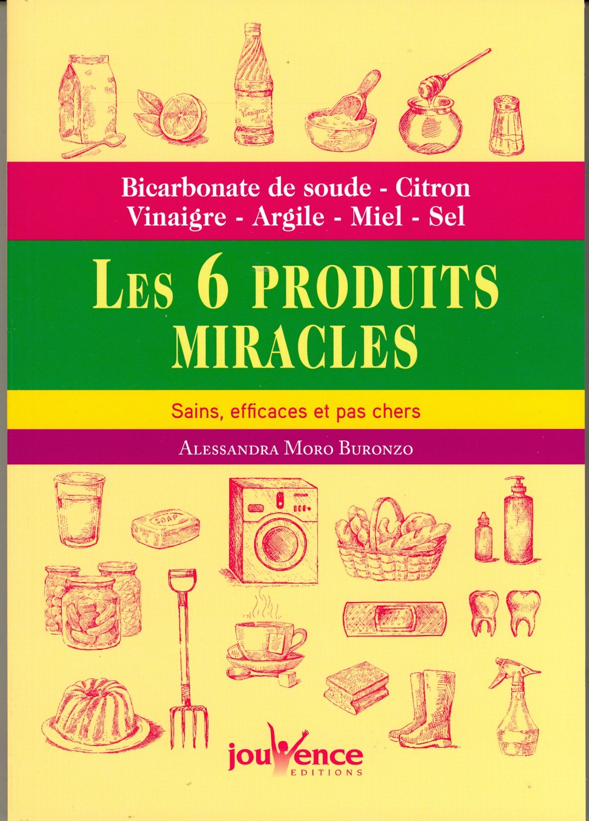 Les six produits miracles: Bicarbonate de soude - citron - vinaigre - argile - miel - sel 9782889114658