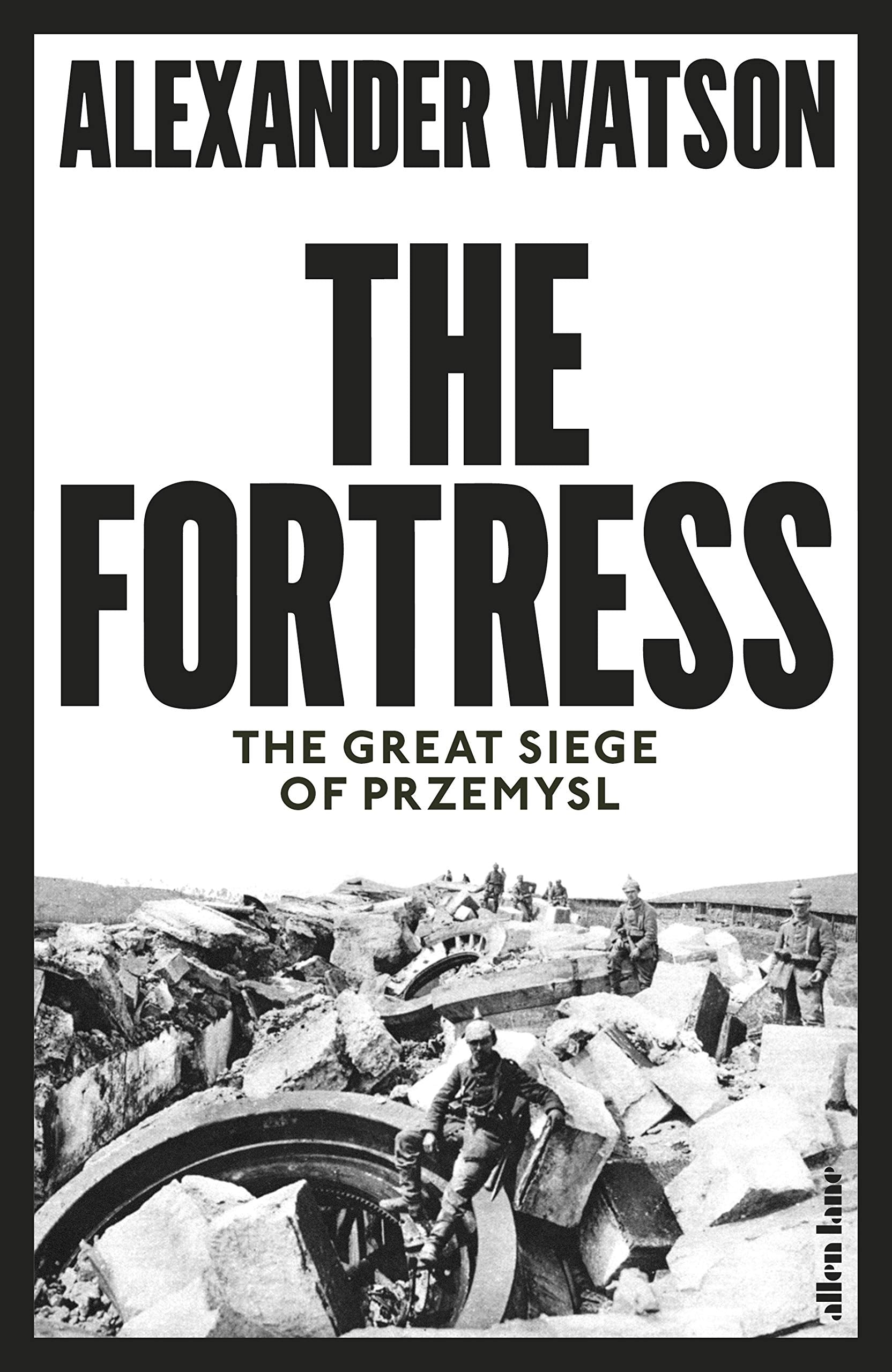 The Fortress: The Great Siege of Przemysl 9780241309063