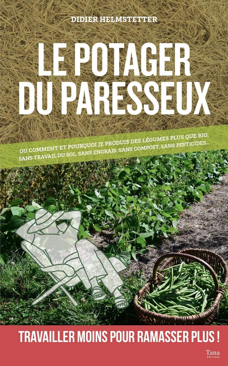 Le potager du paresseux - ou comment produire des légumes plus que bio, sans travail du sol, sans engrais, sans pesticide 9791030102406