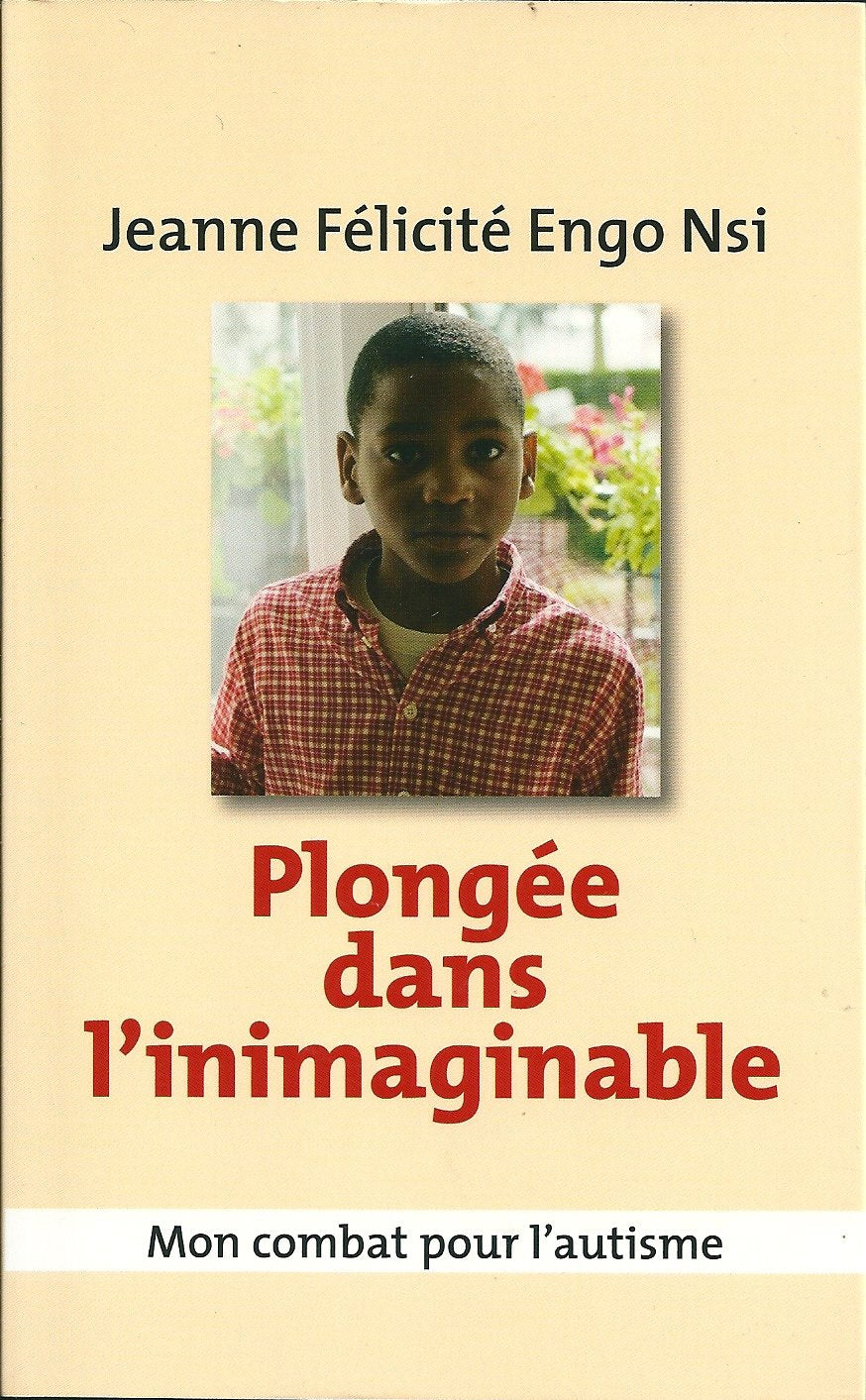 PLONGÉE DANS L'INIMAGINABLE. Mon combat pour l'autisme 9782298058680