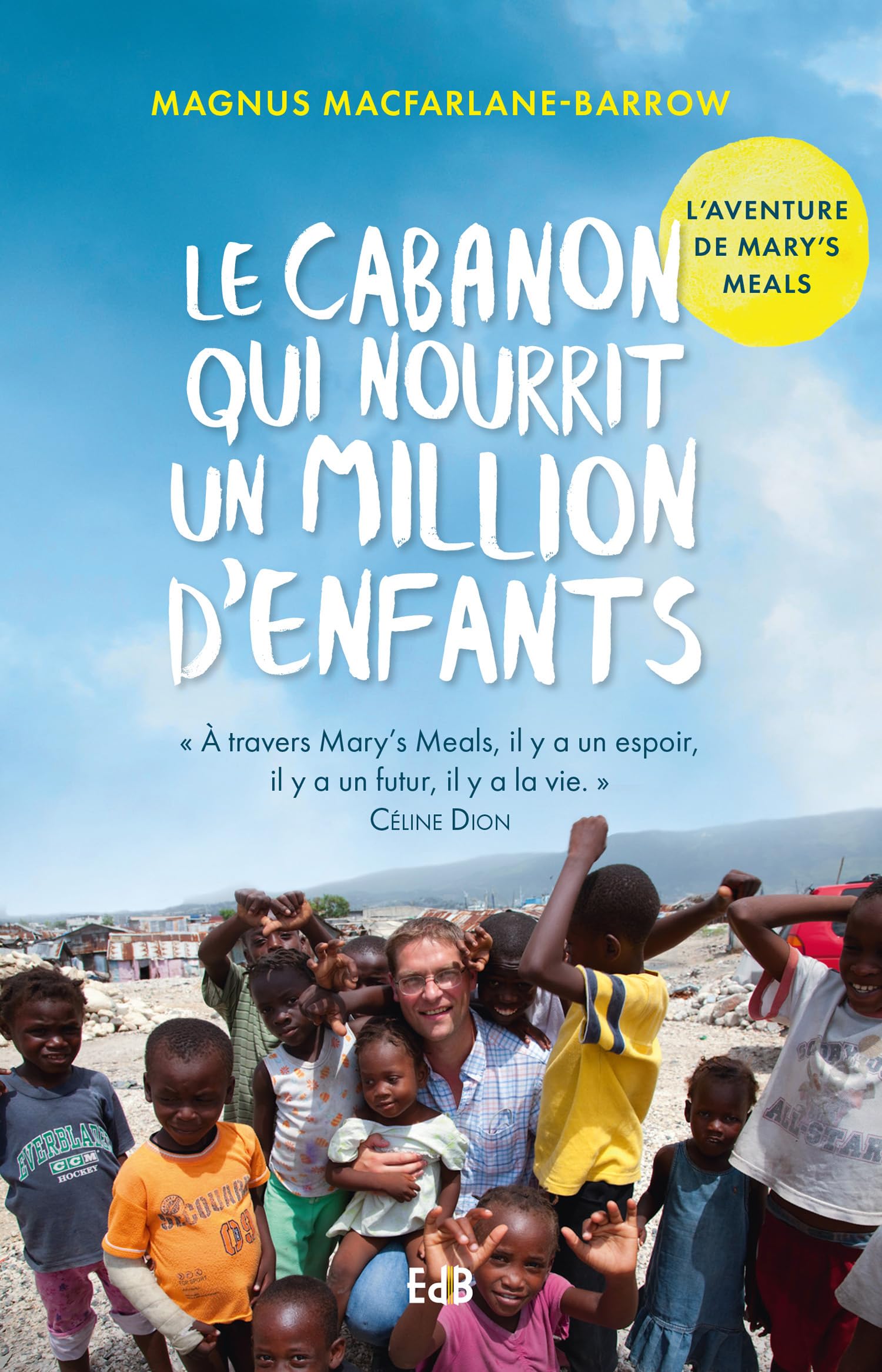Le cabanon qui nourrit un million d'enfants: L'aventure de Mary's Meals 9791030601961