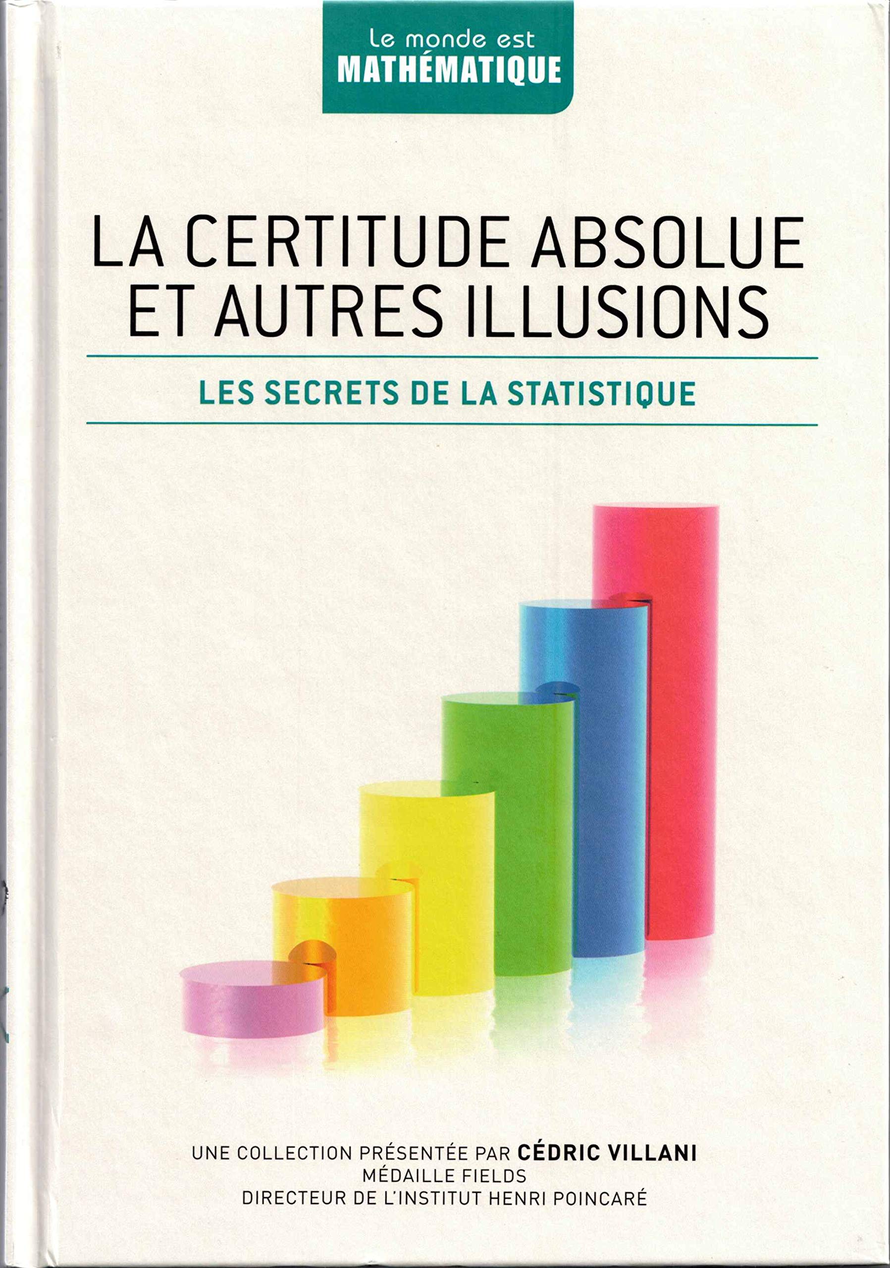 La certitude absolue et autres illusions : Les secrets de la statistique 9782823701241
